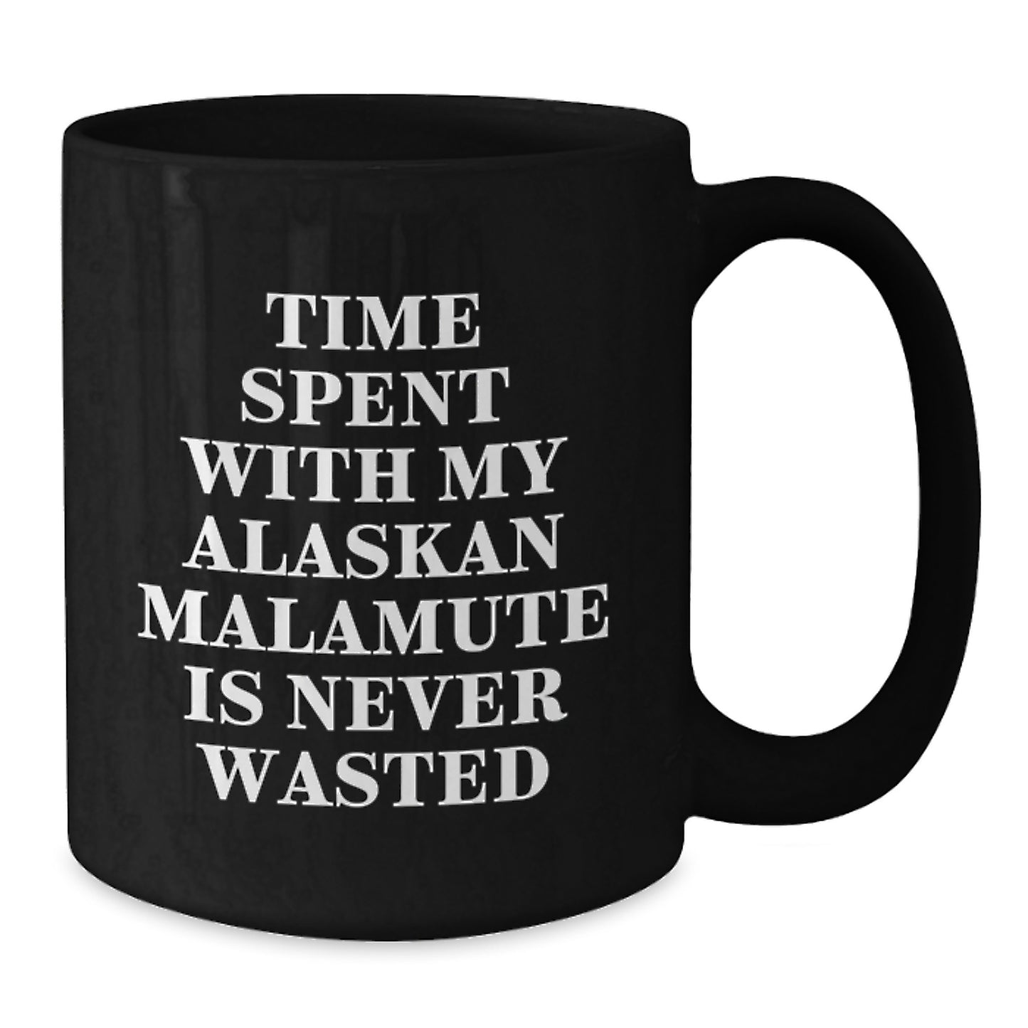 Alaskan Malamute Dog Lovers Gifts Funny Black Coffee Mug Time Spent with My Alaskan Malamute Is Never Wasted, Gifts from Friends for Birthday - Additional
