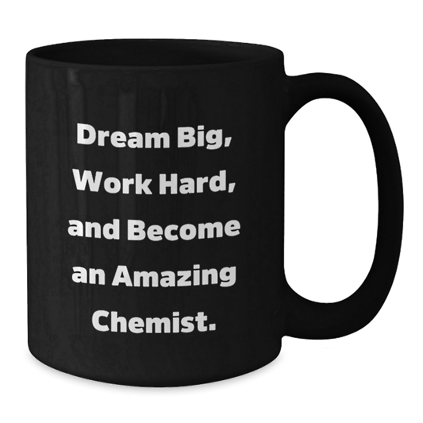 Chemist Gifts from Friends - Dream Big, Work Hard, Amazing Chemist Black Coffee Mug, Graduation Unique Gifts - Additional
