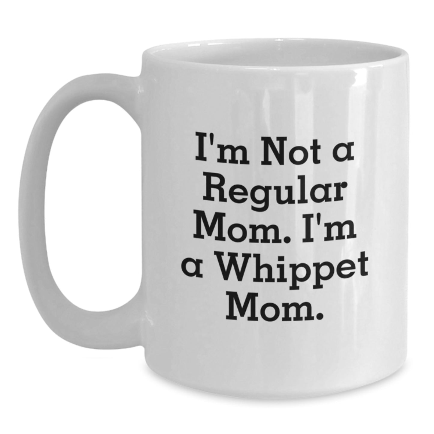 Whippet Dog Mom Gifts, Funny Quote White Coffee Mug, Birthday Presents from Family, Friends, or Coworkers - Main