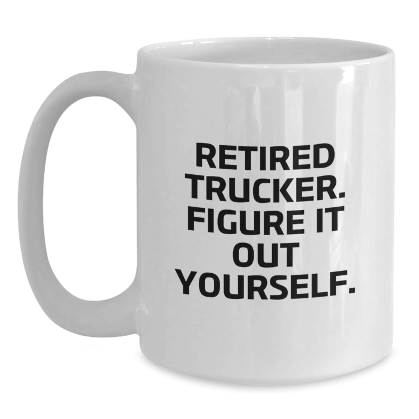 Trucker Humor Funny White Coffee Mug Gifts for Men from Friends, Trucker Birthday Unique Presents - Main