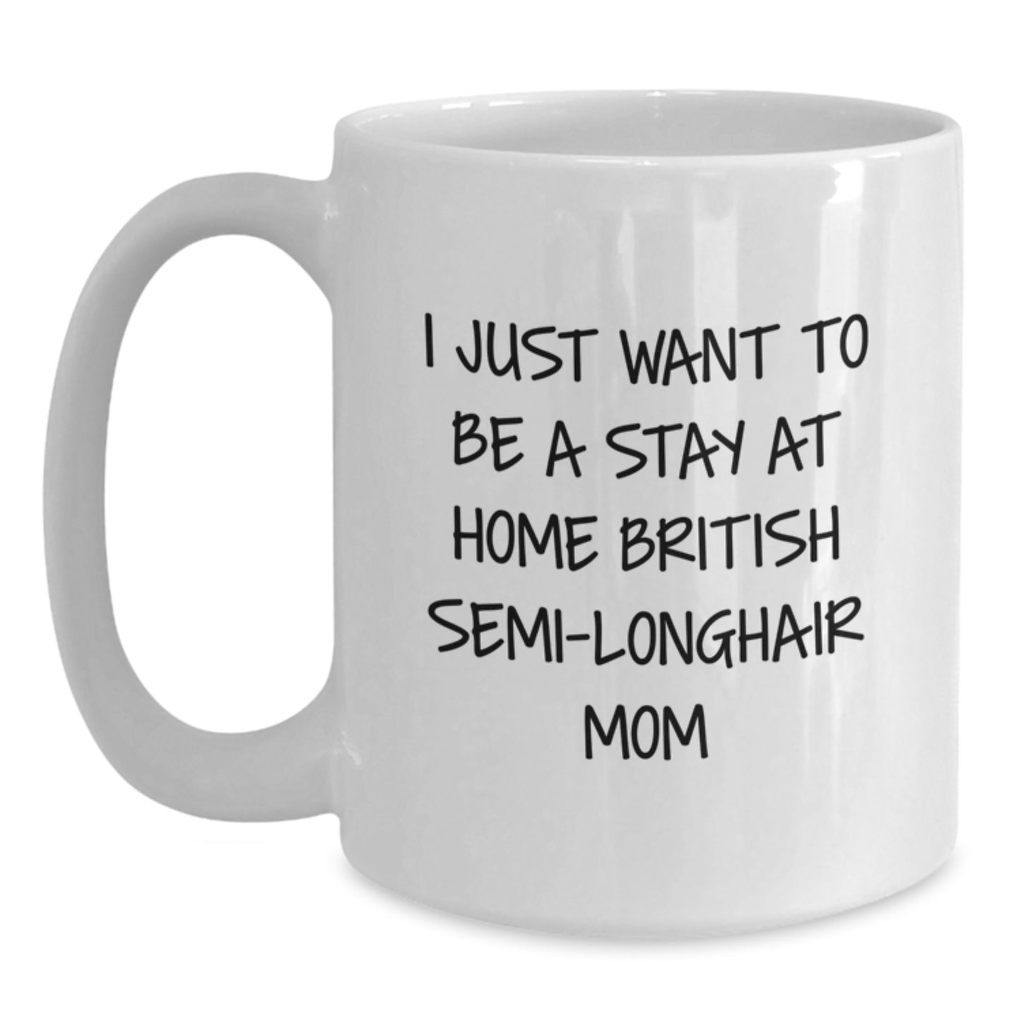 British Semi-Longhair Cat Mom, Funny Quote Gifts from Mom to Grad, White Coffee Mug, 11oz or 15oz - Main