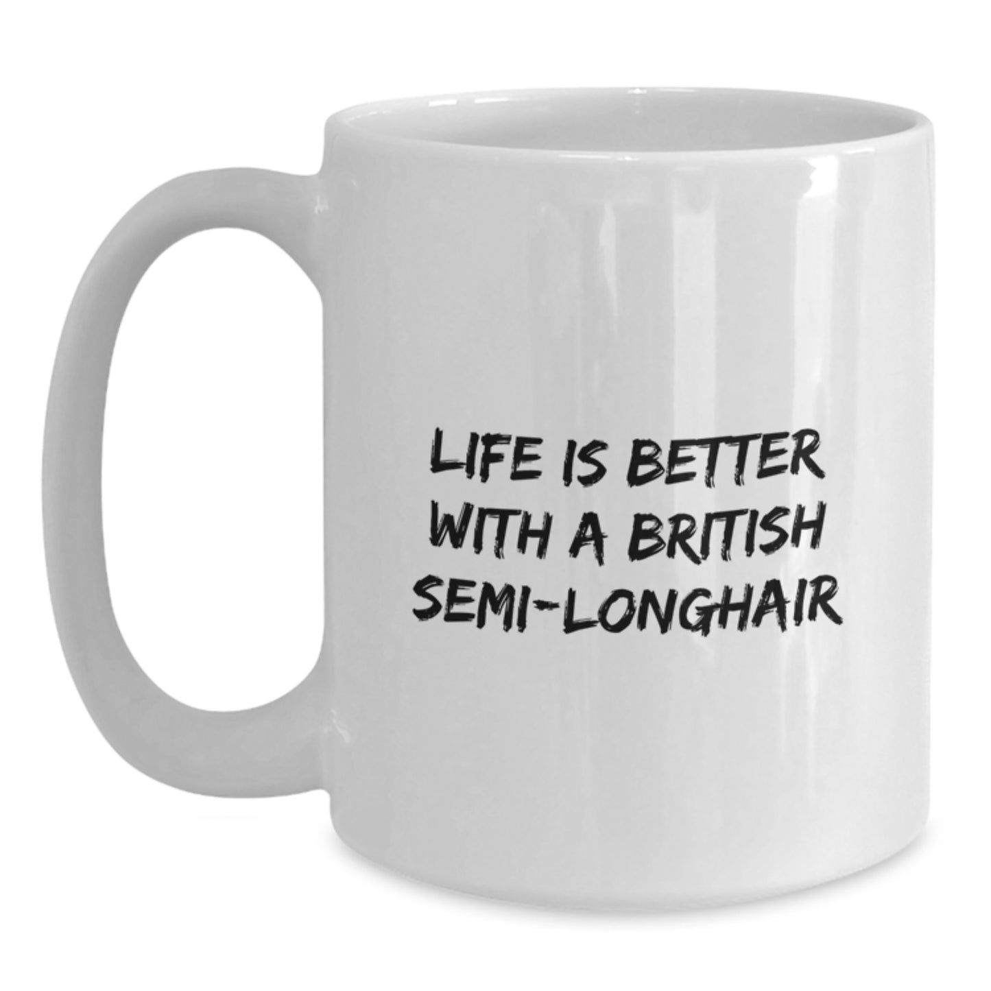 British Semi-Longhair Cat Lovers Gifts from Friends for Graduation Unique White Coffee Mug, Life is Better with a British Semi-Longhair, Cute and Inspirational - Main