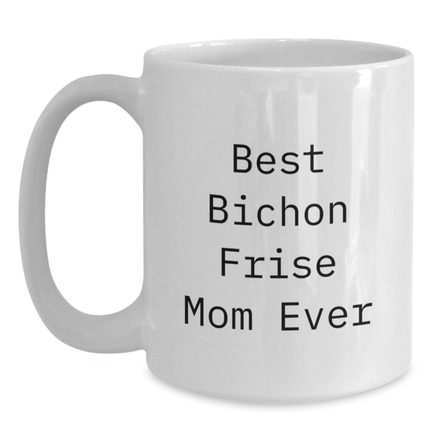 Bichon Frise Dog Mom Funny Graduation White Coffee Mug Gifts from Family, for Best Bichon Frise Mom Ever - Main