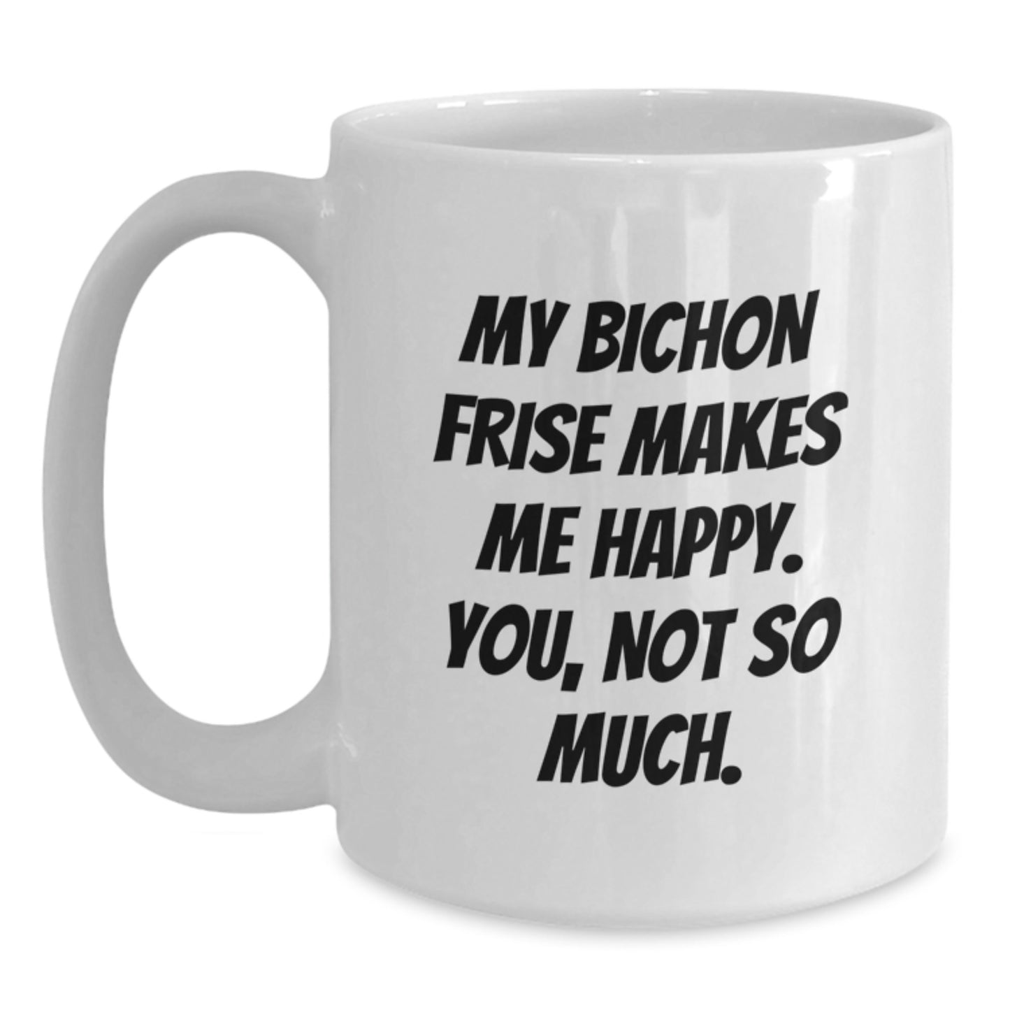 Bichon Frise Dog Lovers Funny White Coffee Mugs Gifts from Friends for Birthday, Bichon Frise Dog Quotes Gifts, White Coffee Mug for Men, Women, Family - Main