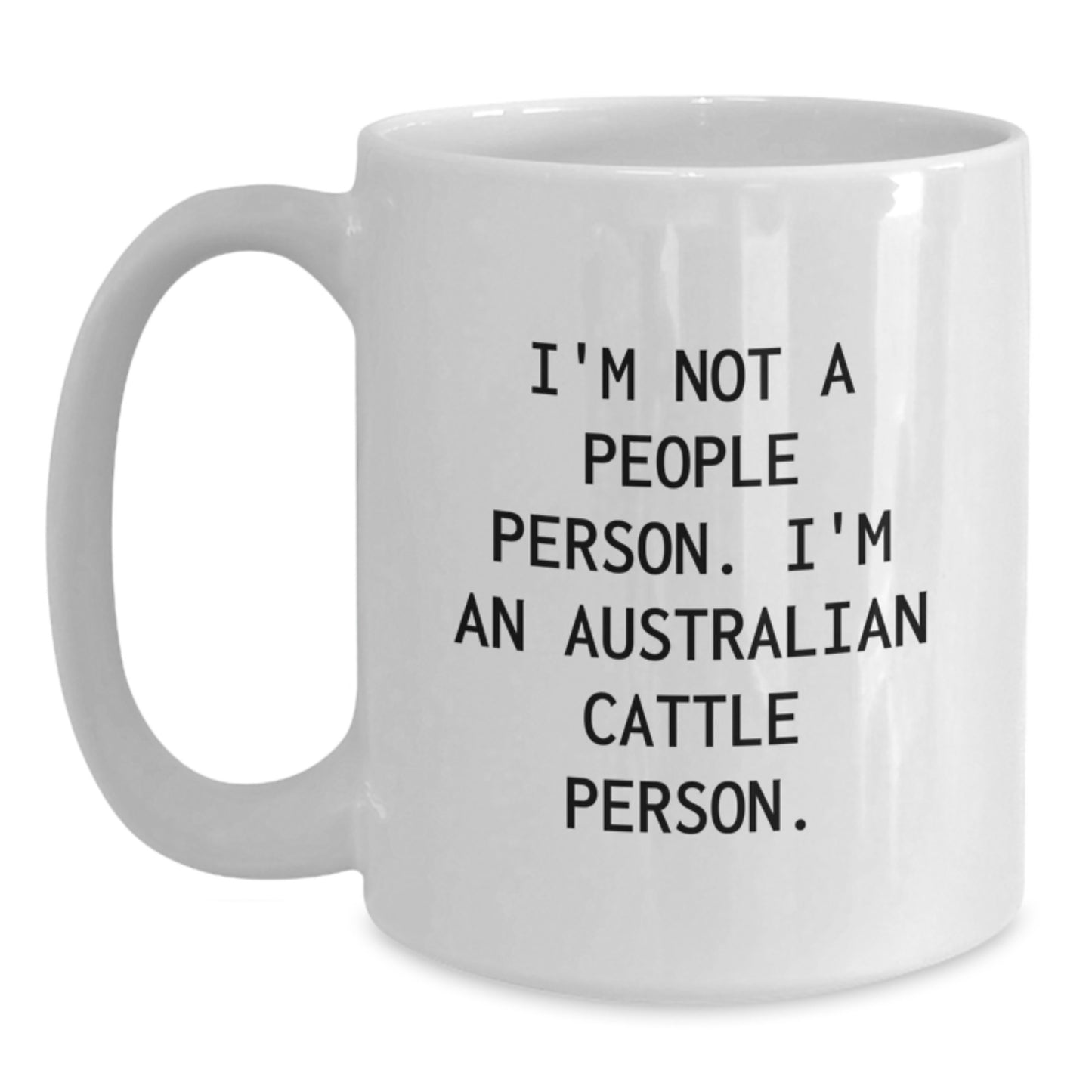 Australian Cattle Dog Lovers Funny Gift, 'I'm Not A People Person. I'm An Australian Cattle Person.' White Coffee Mug for Men, Friends, Coworkers, Family on Birthday - Main