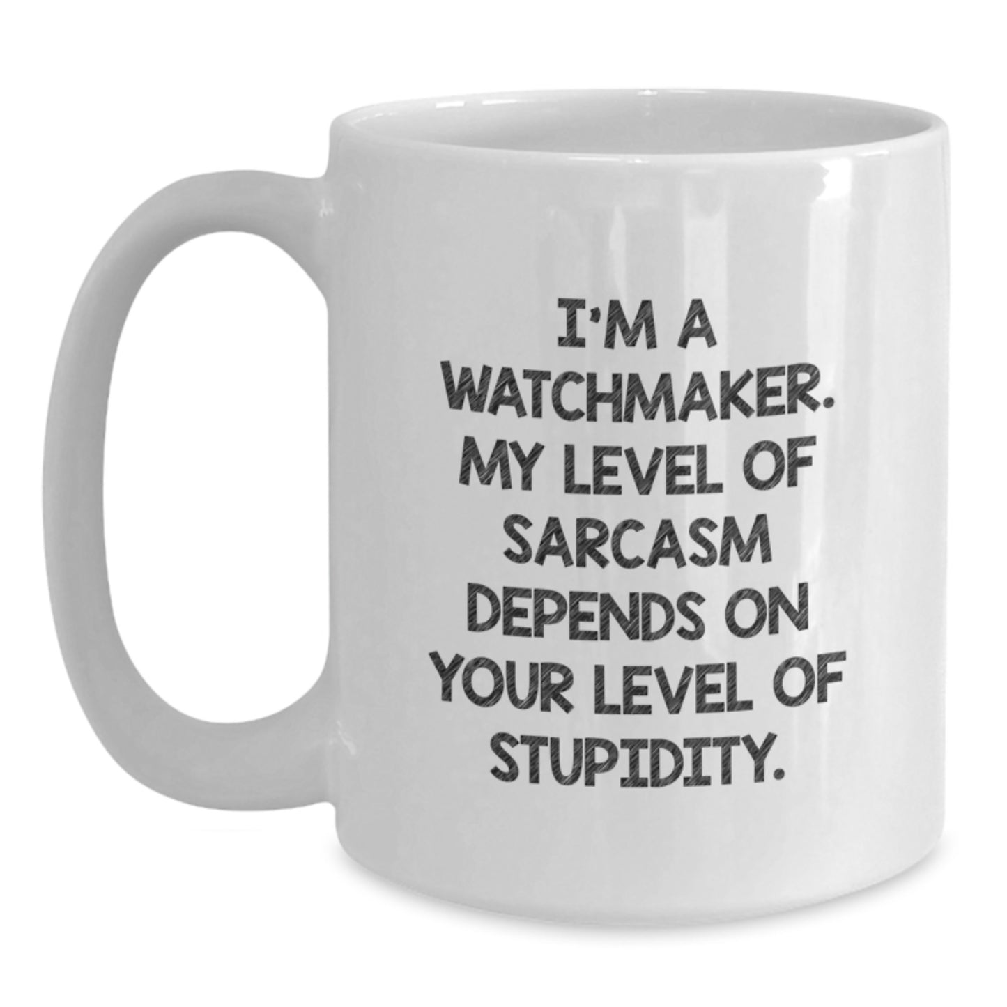 Watchmaker Gifts Funny Sarcasm White Coffee Mug For Birthday, Gifts from Watchmaker to Watchmaker, Funny Mug For Men, Women, Friends, Coworkers, Family - Main