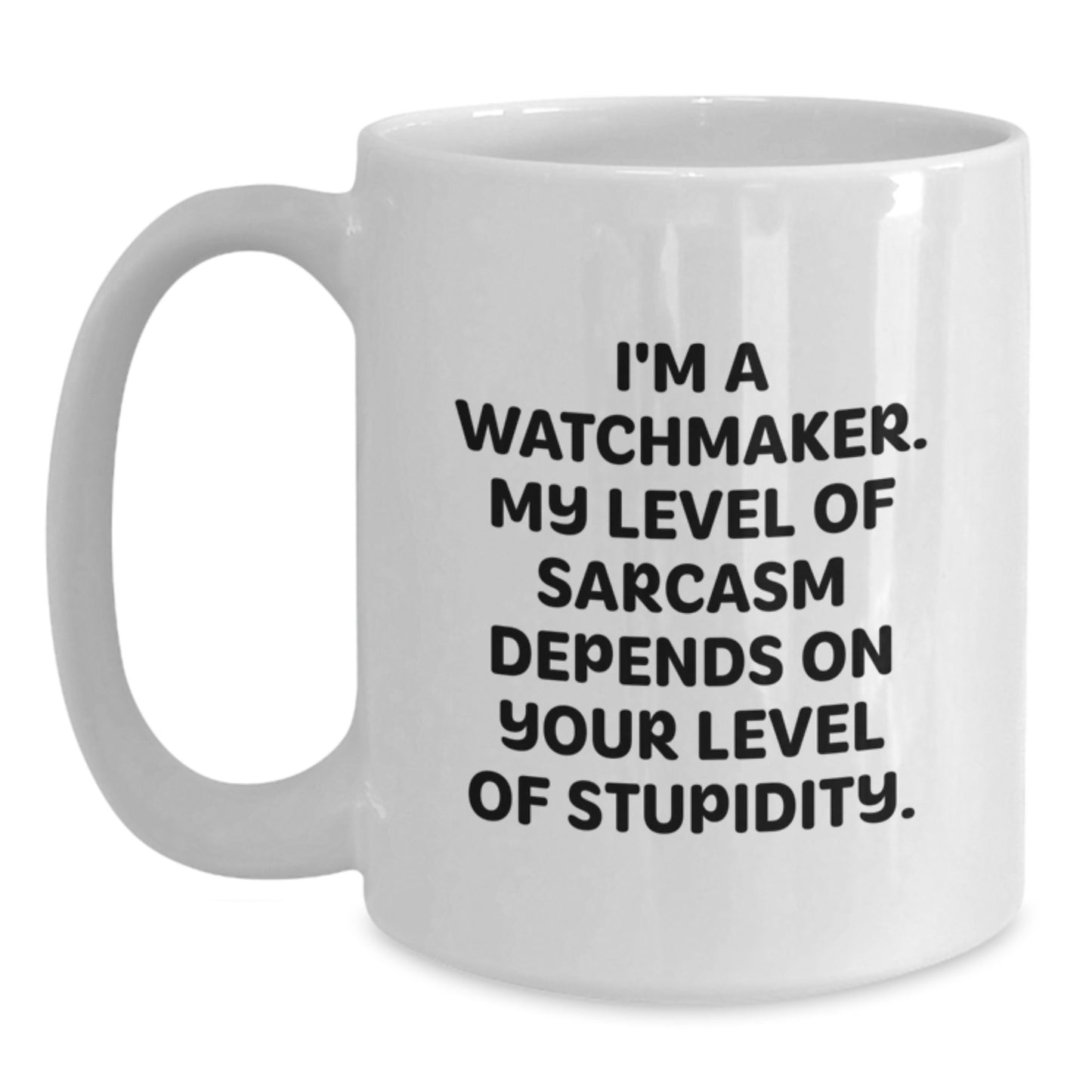 Watchmaker Humor White Coffee Mug, Funny Sarcasm Quote Gifts from Friends for Birthdays - Main