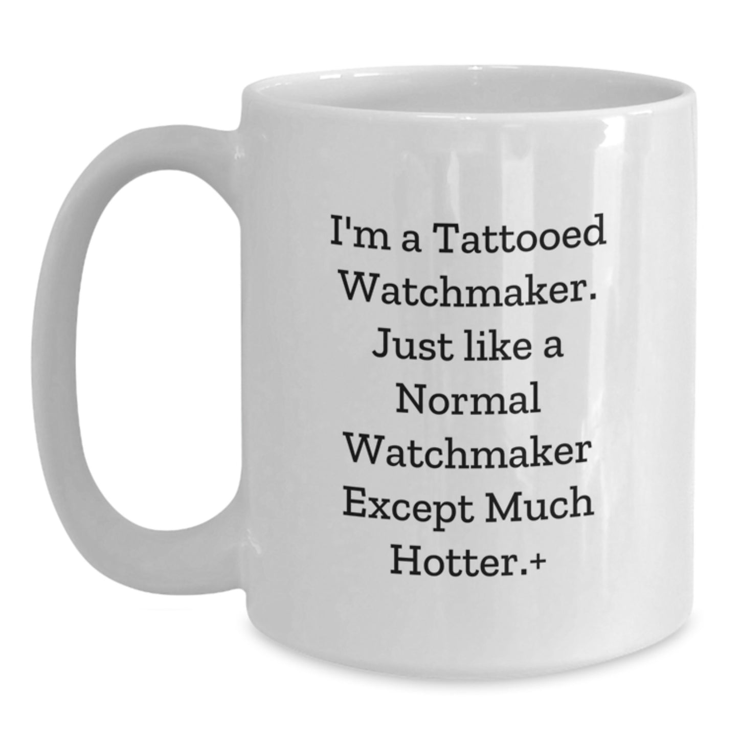Watchmaker Gifts from Friends White Coffee Mug for Men - Funny Quote Inspired Watchmaker Christmas Unique - Main