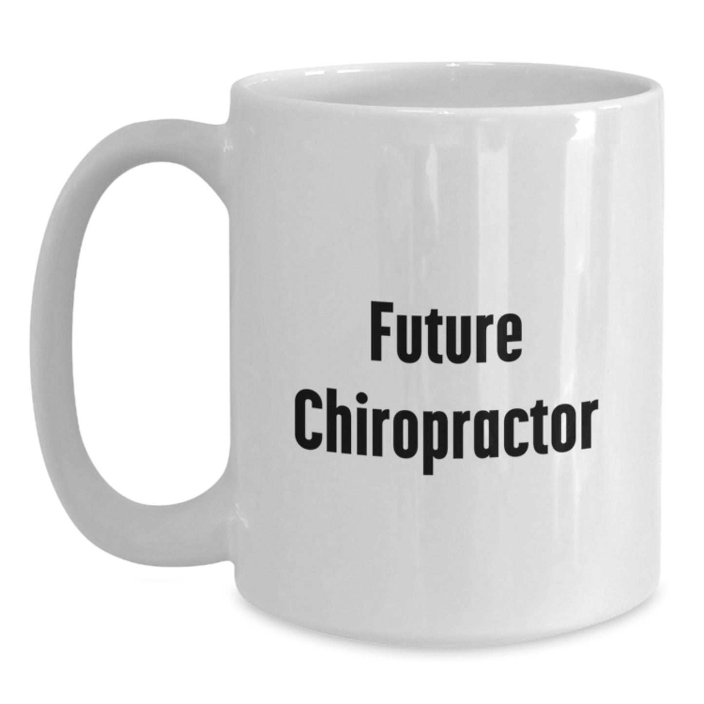 Chiropractor Inspirational Quote Funny Gifts from Family to Future Doctors Graduation Unique White Coffee Mugs - Main