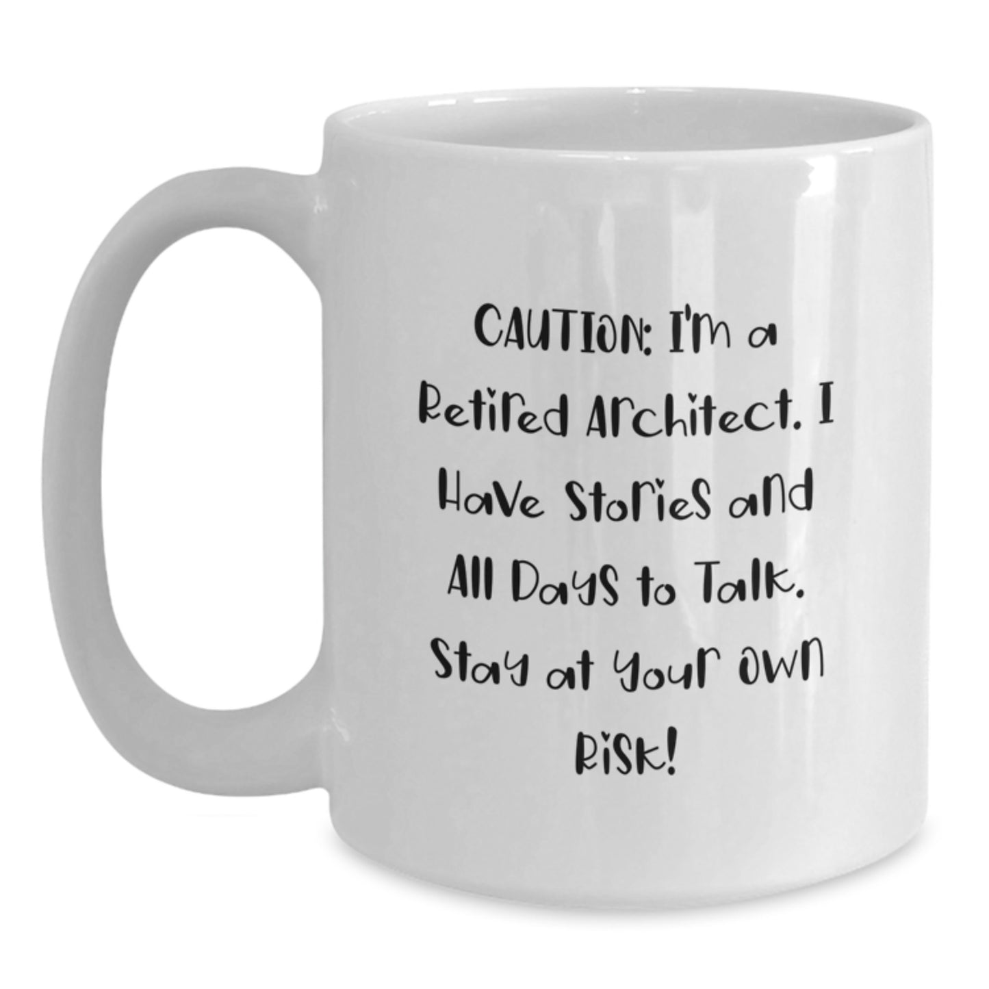 Architect Humor Gifts from Friends to Graduating Architects, Funny White Coffee Mug, 'Caution: I'm A Retired Architect...' - Main