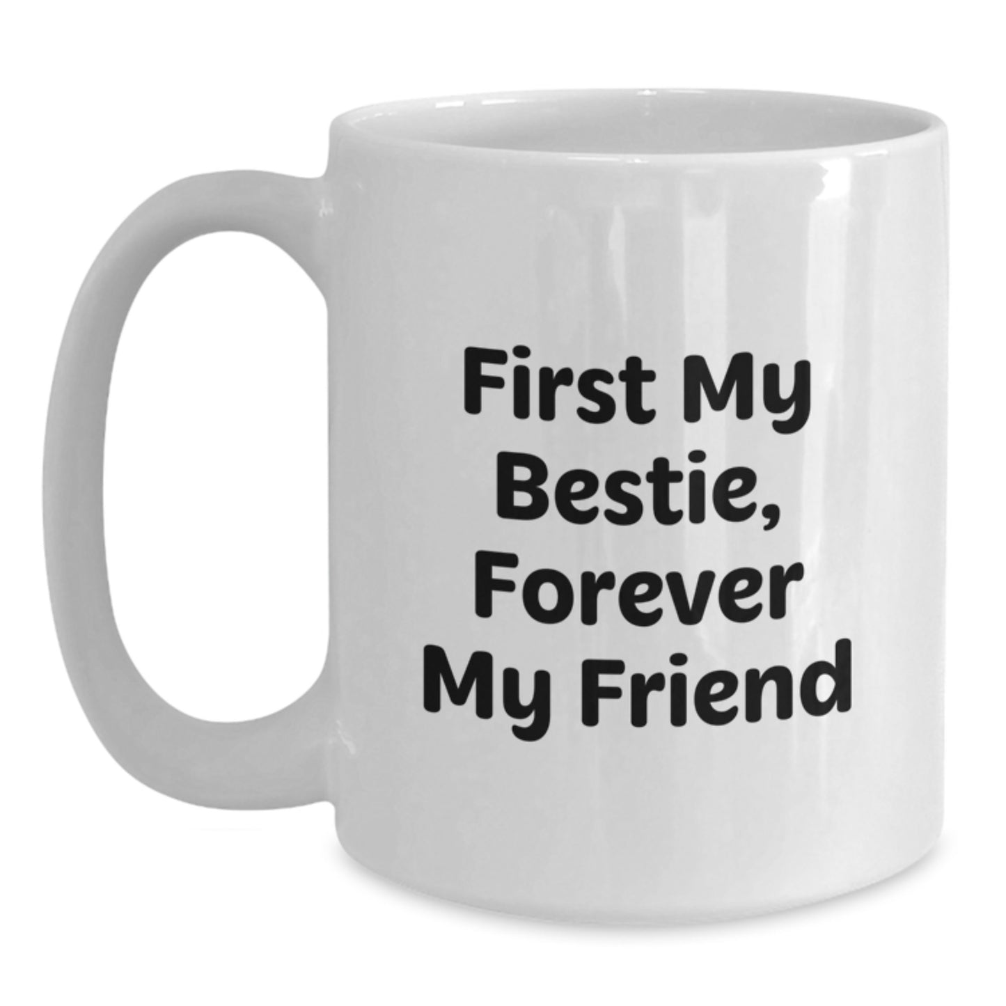 Bestie Gifts from Friends, Funny Quote Mugs for Her Birthday, White Coffee Mug, 11oz or 15oz, Bestie Forever My Friend - Main