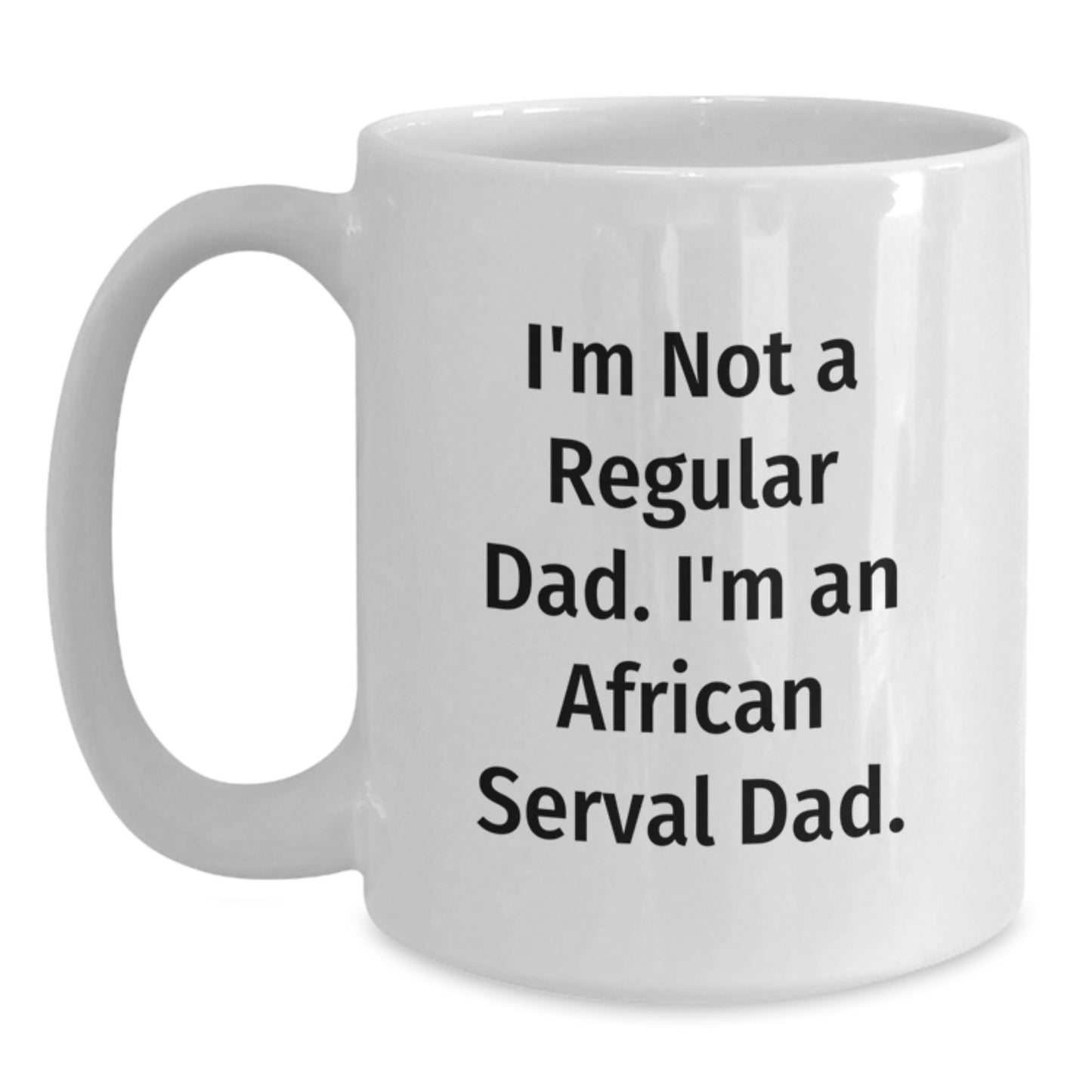 African Serval Cat Dad Funny Gifts from Men to Graduation Unique White Coffee Mug, I'm Not A Regular Dad, Gifts for African Serval Cat Lovers - Main