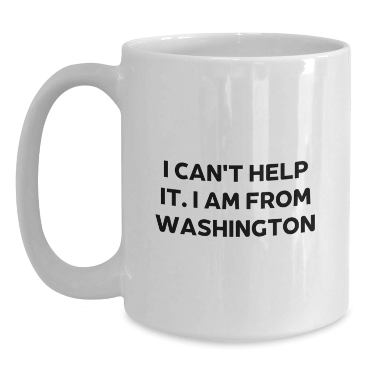 Washington State Proud Funny Coffee Mugs Gifts from Friends, Family, or Coworkers for Birthday Celebrations, I Can't Help It. I Am From Washington - Main