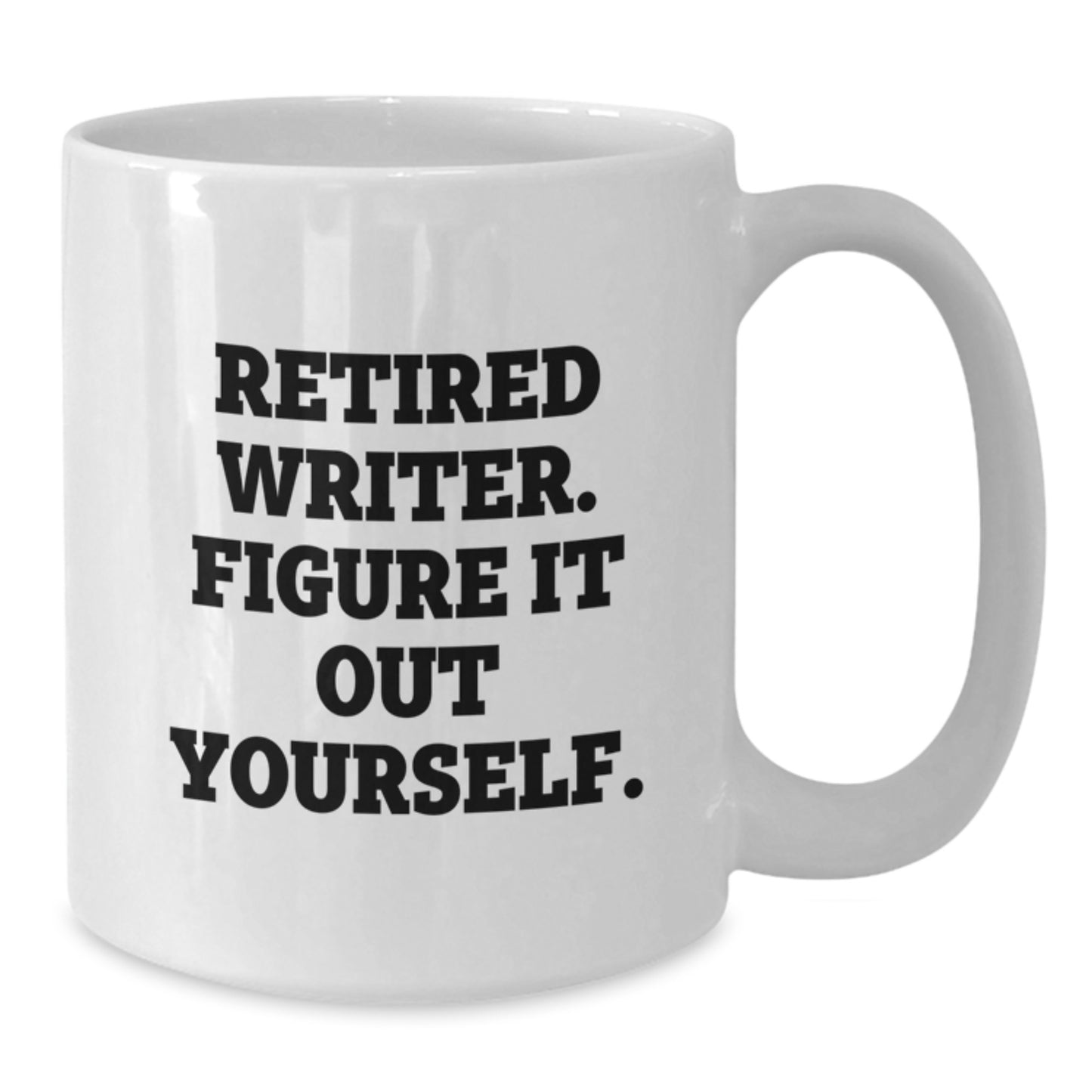 Writer Gifts Funny White Coffee Mugs Retired Writer Figure It Out Yourself, Gifts from Family to Writer, Unique Birthday Unique Gifts for Writer - Additional