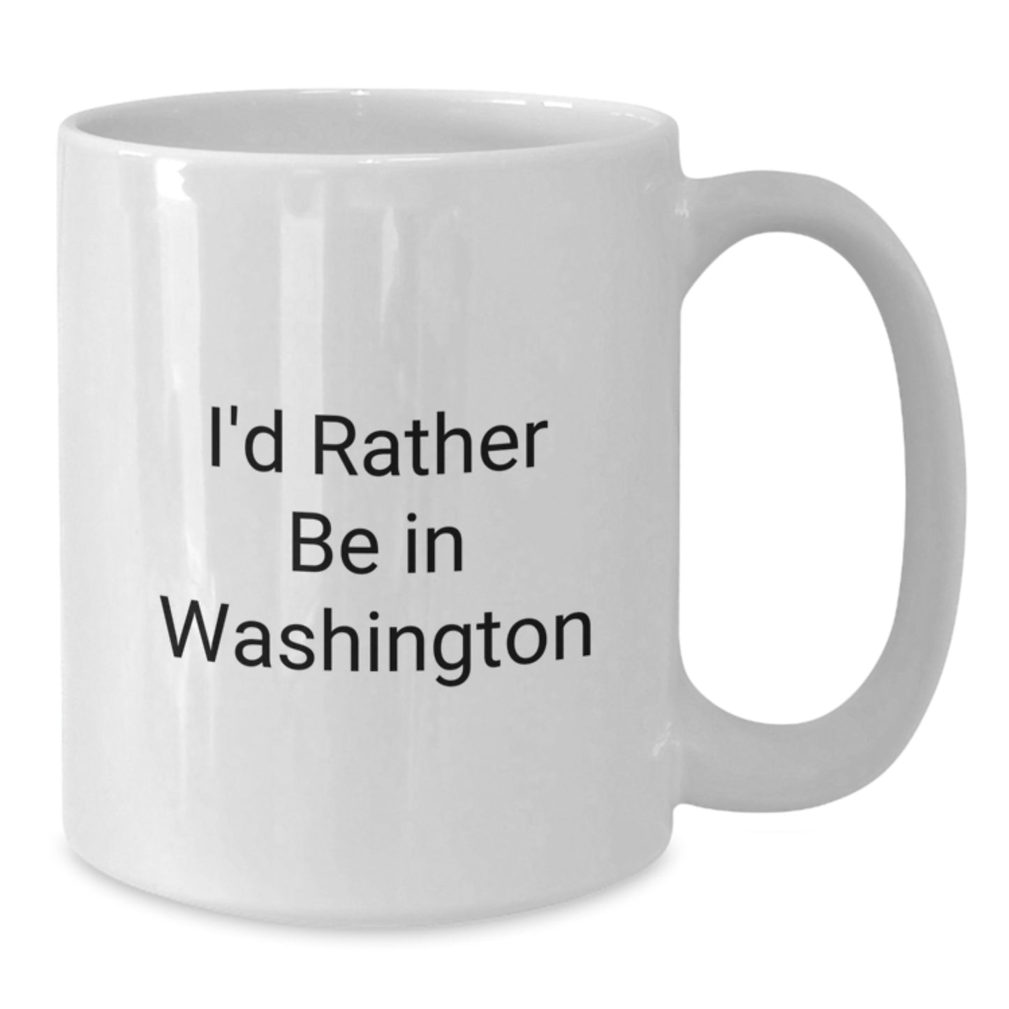 Washington Humor Gifts - I'd Rather Be In Washington, Funny White Coffee Mug for Birthday, Gifts from Friends and Family - Additional