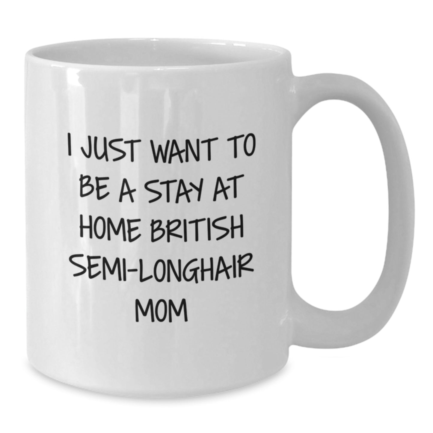 British Semi-Longhair Cat Mom, Funny Quote Gifts from Mom to Grad, White Coffee Mug, 11oz or 15oz - Additional