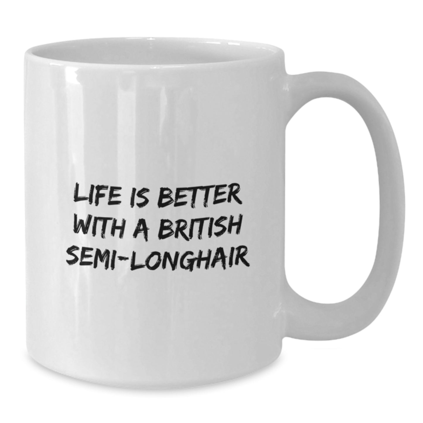 British Semi-Longhair Cat Lovers Gifts from Friends for Graduation Unique White Coffee Mug, Life is Better with a British Semi-Longhair, Cute and Inspirational - Additional
