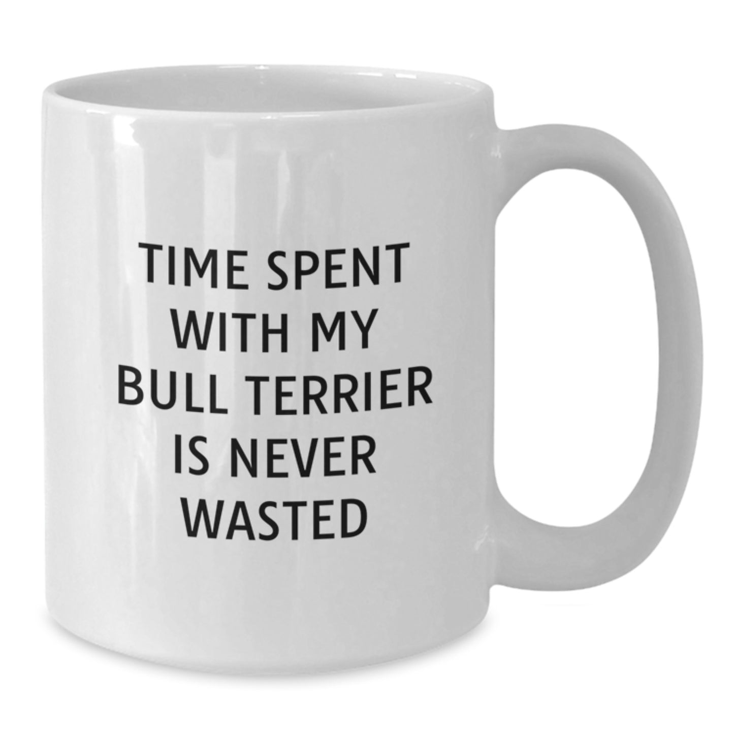 Bull Terrier Dog Lovers Inspire Me White Coffee Mugs, Funny Gifts from Friends for Men Women Family - 'Time Spent With My Bull Terrier Is Never Wasted' Birthday Unique Gifts to Bull Terrier Dog - Additional