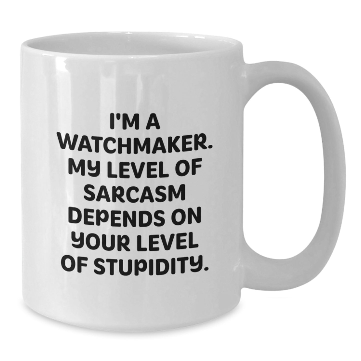 Watchmaker Humor White Coffee Mug, Funny Sarcasm Quote Gifts from Friends for Birthdays - Additional