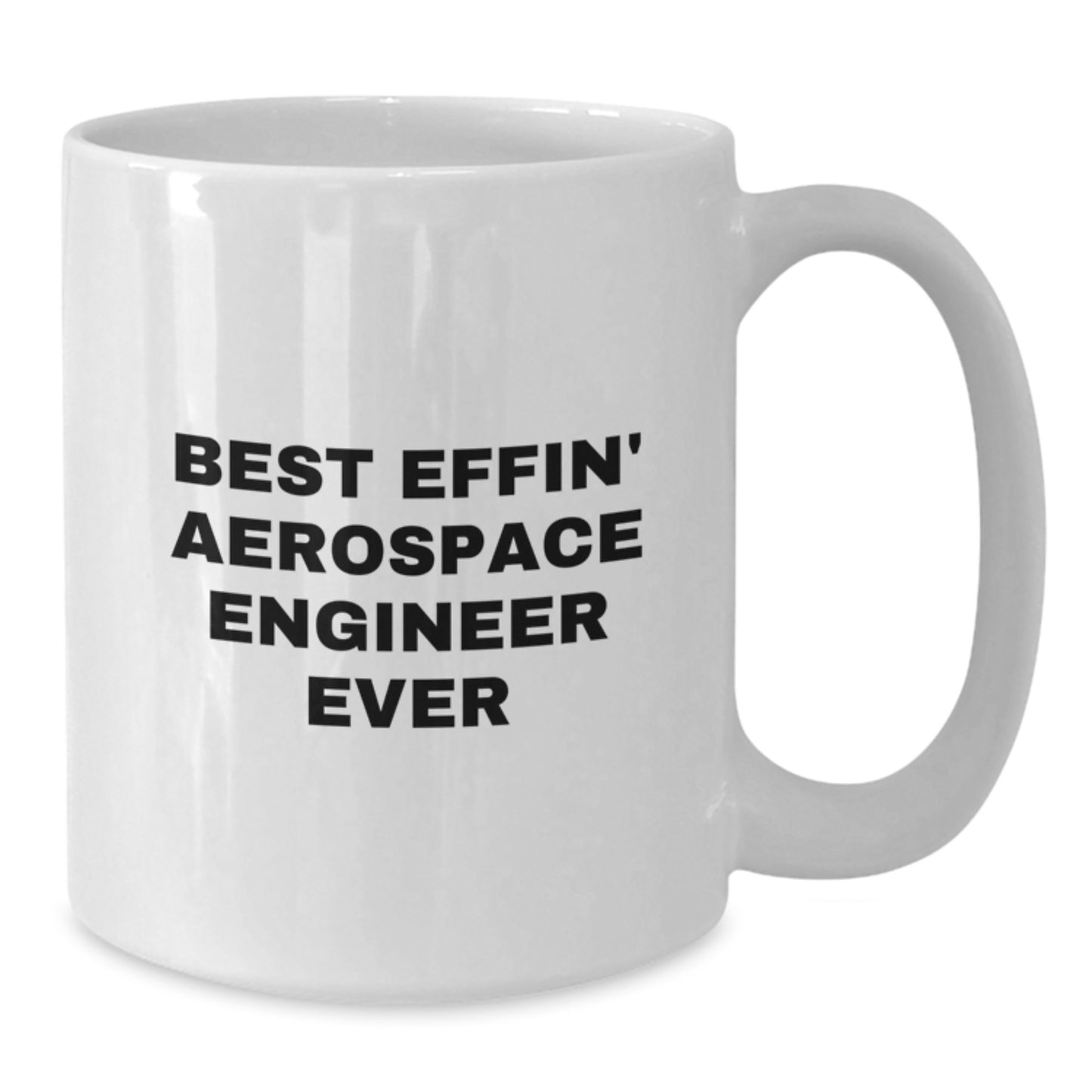 Aerospace Engineer Gifts, Funny Quote Coffee Mug, Best Effin' Ever, Gifts from Friends and Family for Him, Unique Birthday Presents for Aerospace Engineers - Additional