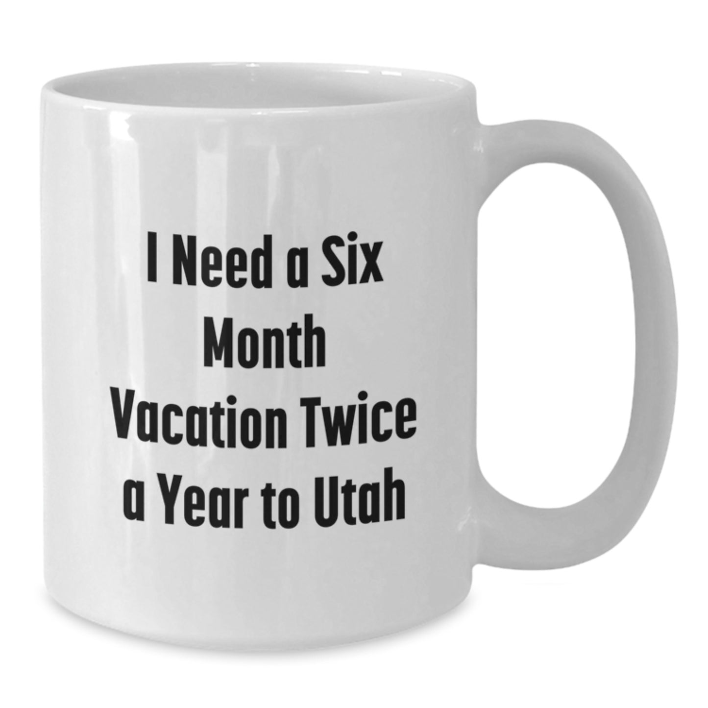 Utah Gifts for Men, 'I Need a Six Month Vacation Twice a Year to Utah' Funny White Coffee Mug, Christmas Unique Gifts from Friends - Additional