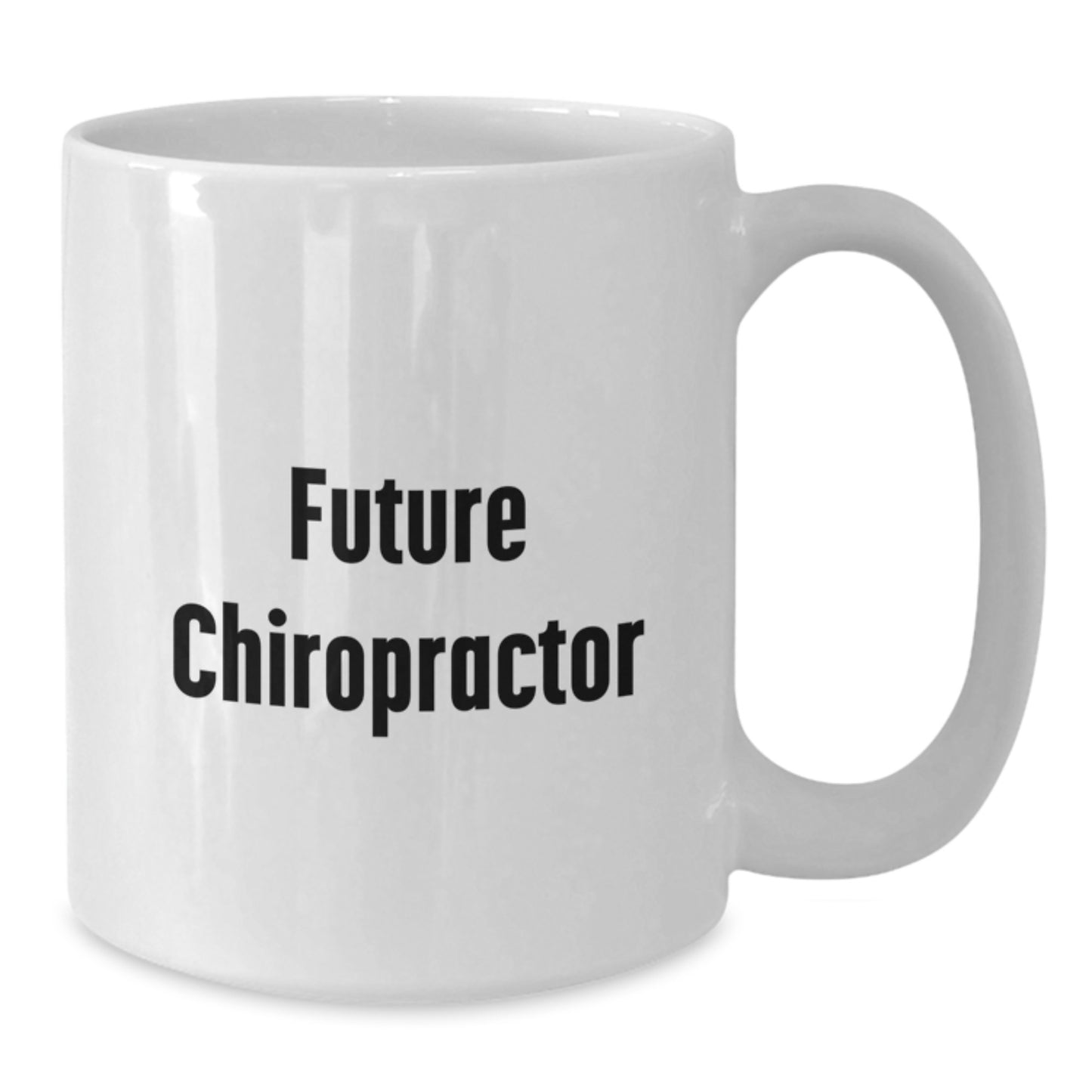 Chiropractor Inspirational Quote Funny Gifts from Family to Future Doctors Graduation Unique White Coffee Mugs - Additional