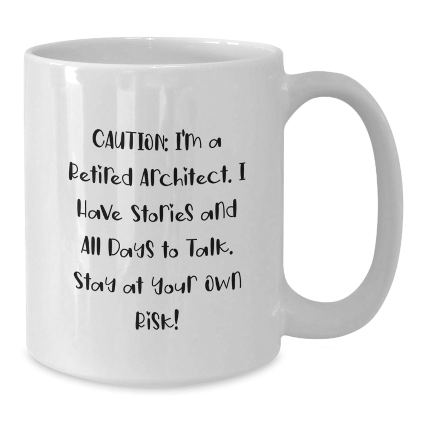 Architect Humor Gifts from Friends to Graduating Architects, Funny White Coffee Mug, 'Caution: I'm A Retired Architect...' - Additional