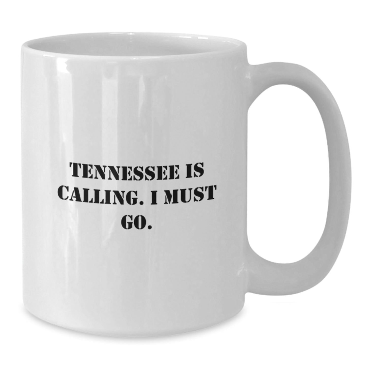 Tennessee Calling Funny Gifts from Friends for Birthday White Coffee Mug, Quote 'Tennessee Is Calling. I Must Go.' - Additional