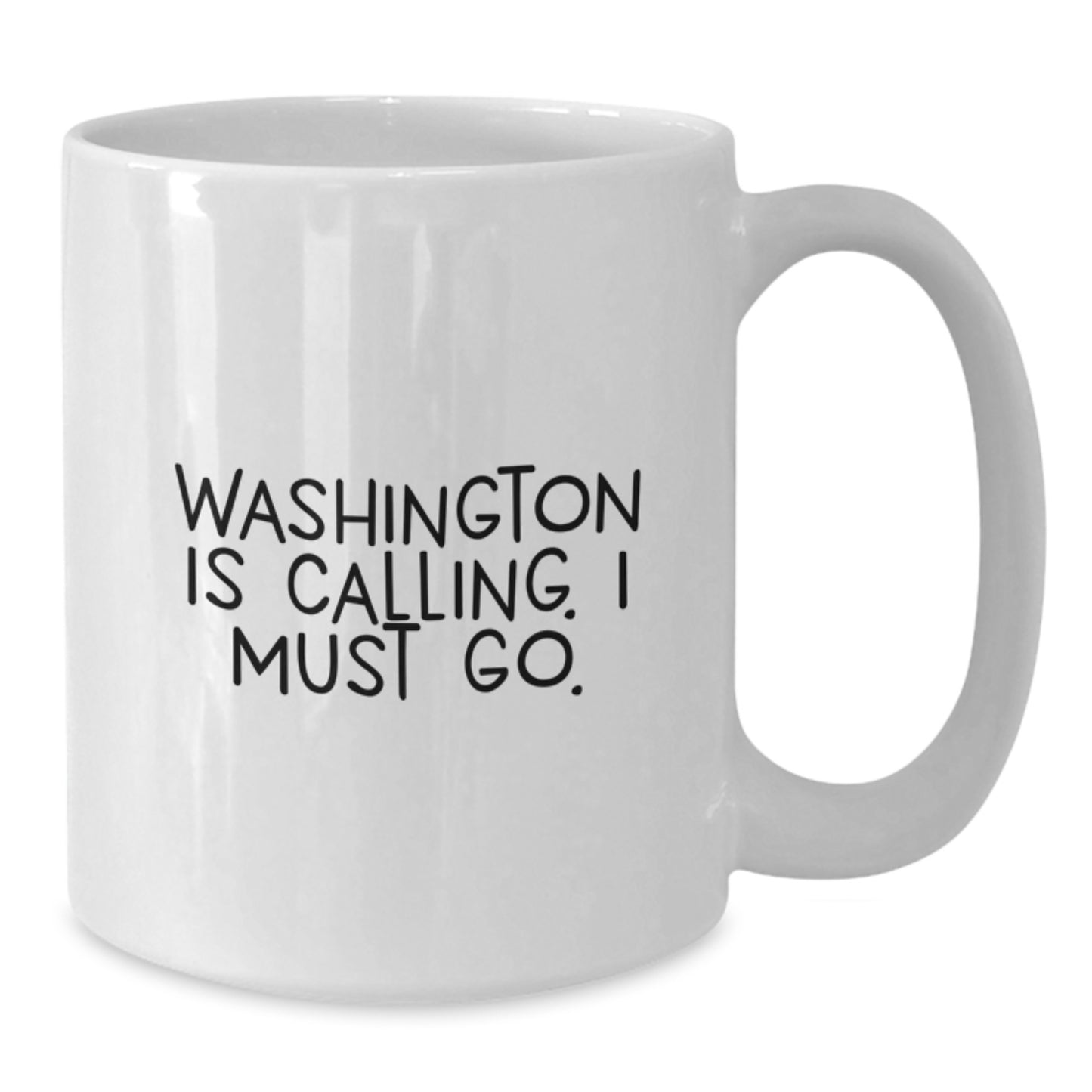 Washington Calling Gifts, Funny White Coffee Mug, 11oz or 15oz, Birthday Unique Gifts from Friends, Washington Enthusiasts - Additional