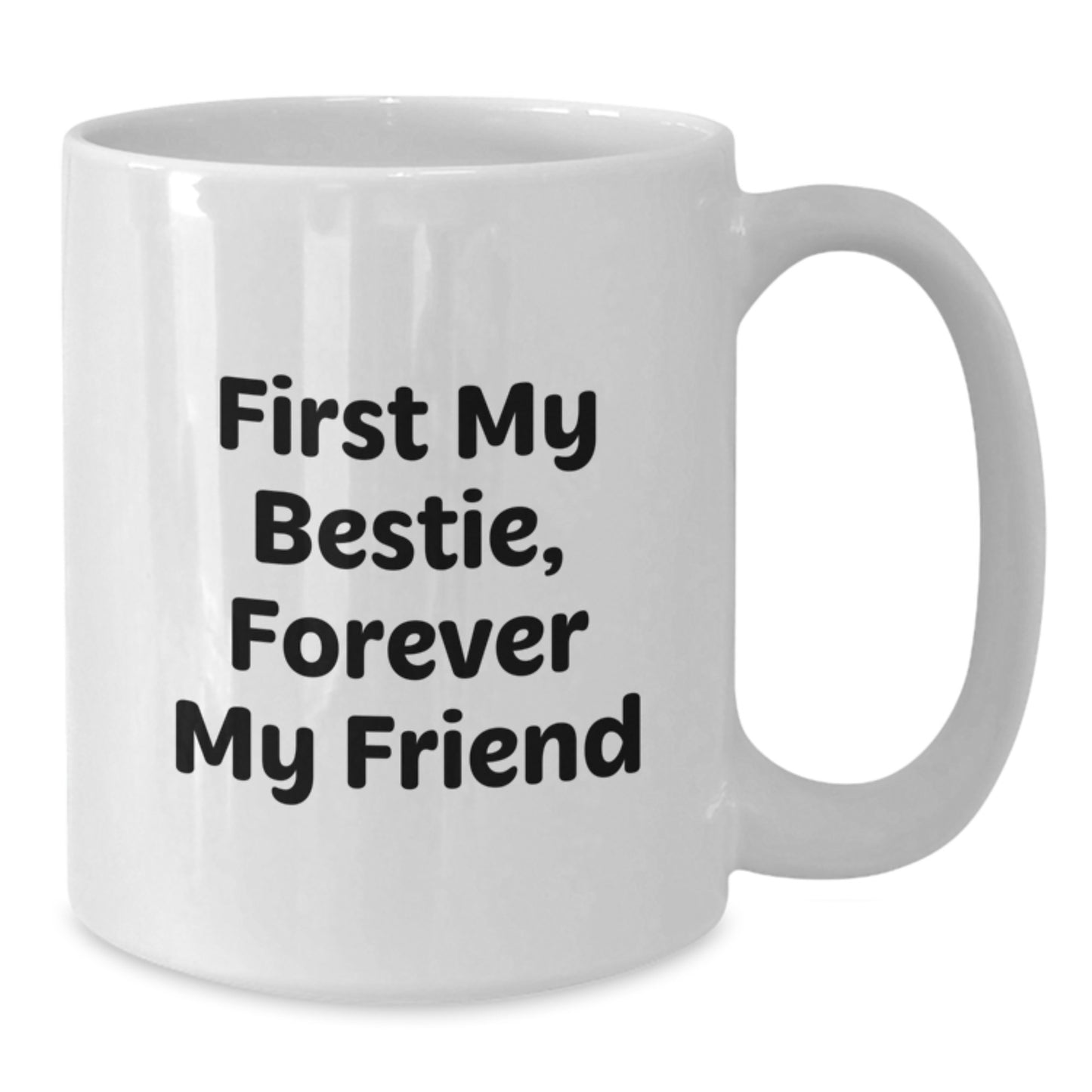 Bestie Gifts from Friends, Funny Quote Mugs for Her Birthday, White Coffee Mug, 11oz or 15oz, Bestie Forever My Friend - Additional