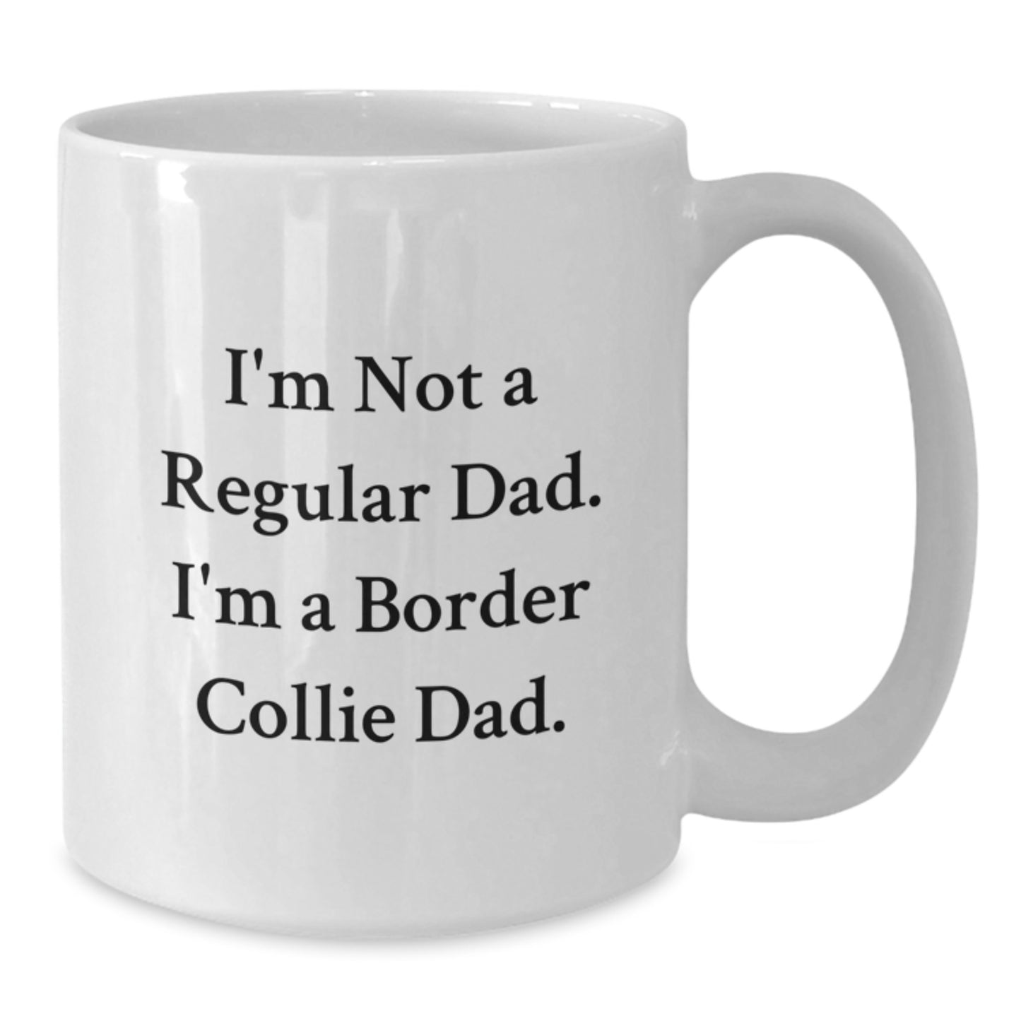 Border Collie Dad Funny Mugs Gifts for Men from Family on Graduation - 'I'm Not A Regular Dad. I'm A Border Collie Dad.' - Additional
