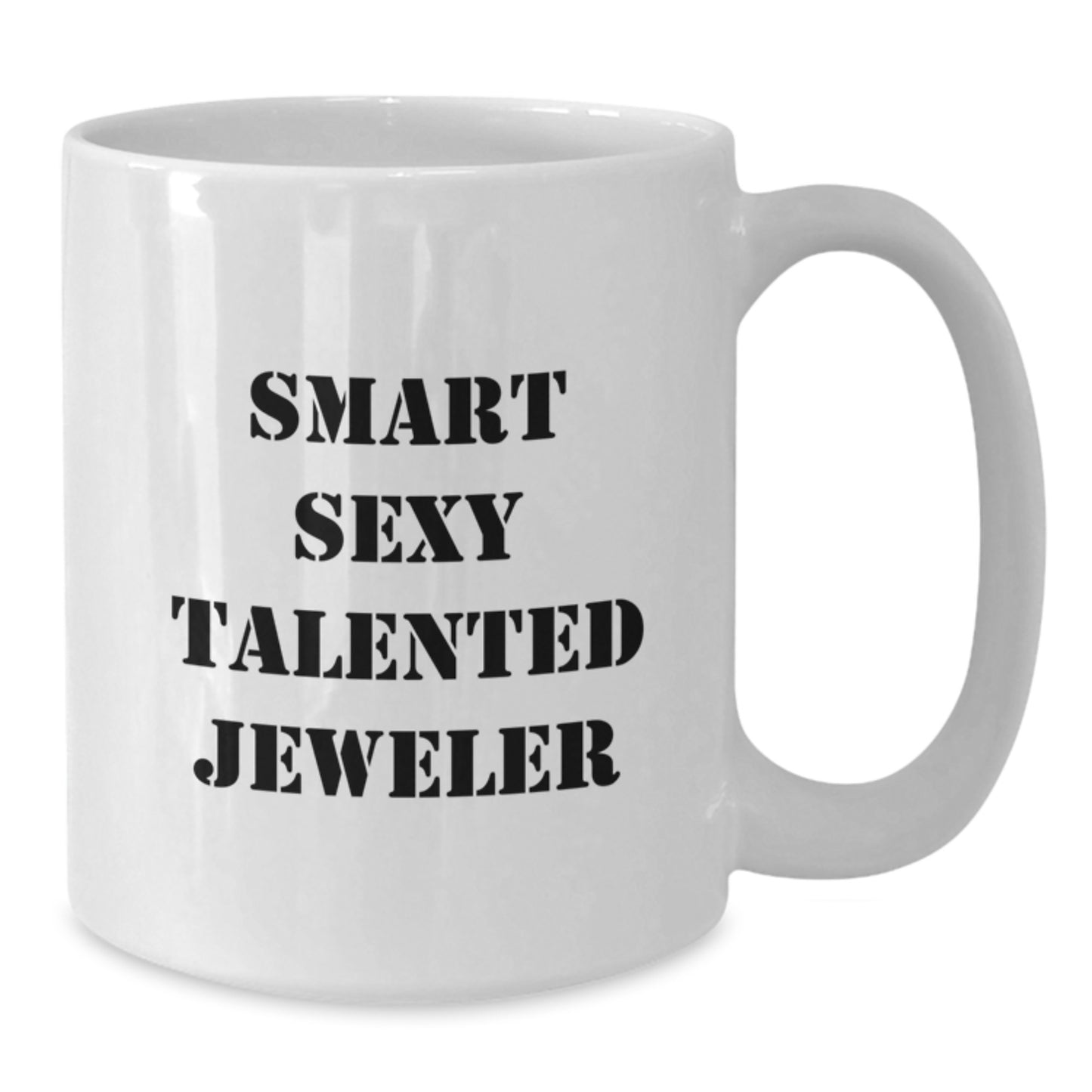 Sexy Jeweler Gifts for Friends, Funny White Coffee Mug for Graduation, 'Smart Sexy Talented Jeweler' Quote, Gifts from Men or Women - Additional