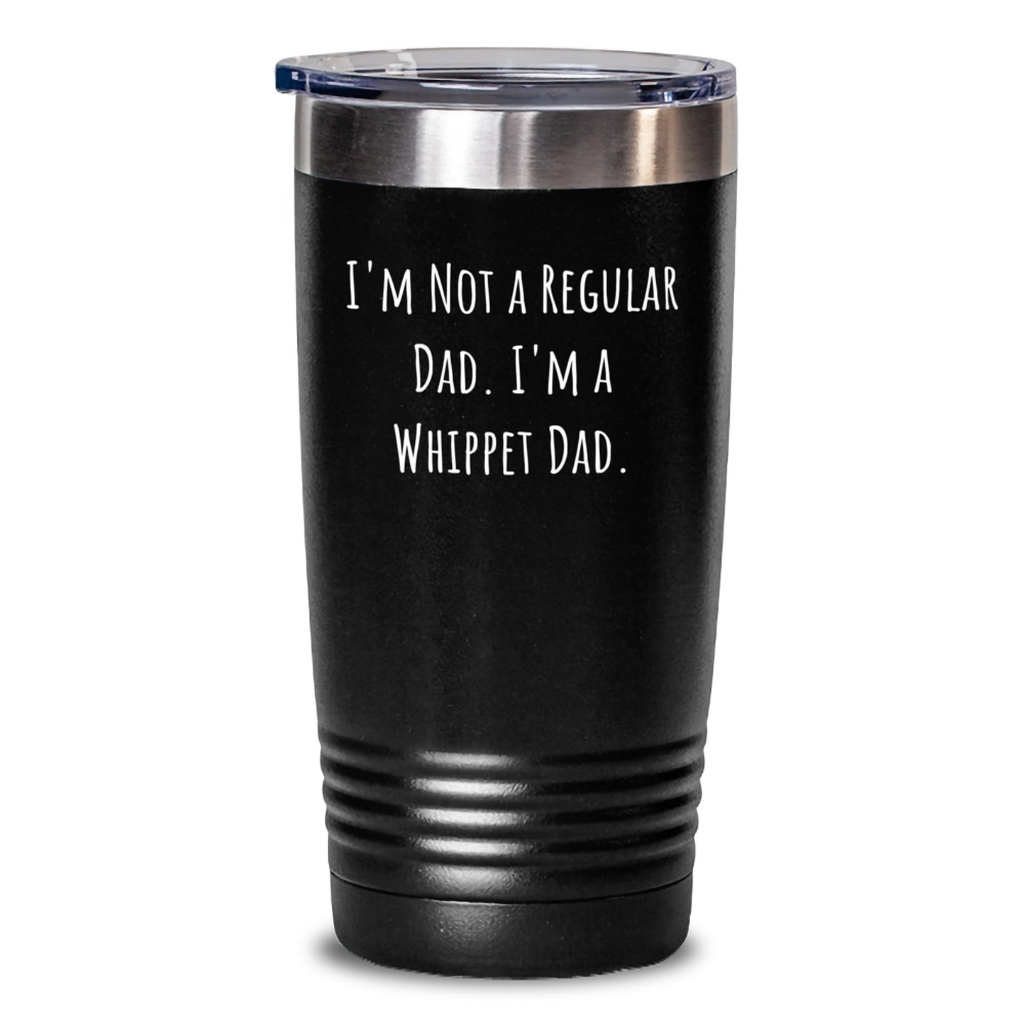 Whippet Dog Gifts for Men, Funny Whippet Dad Tumbler - Birthday Unique Gifts from Dad to Whippet Dog Lover, 'I'm Not A Regular Dad. I'm A Whippet Dad.' - Main