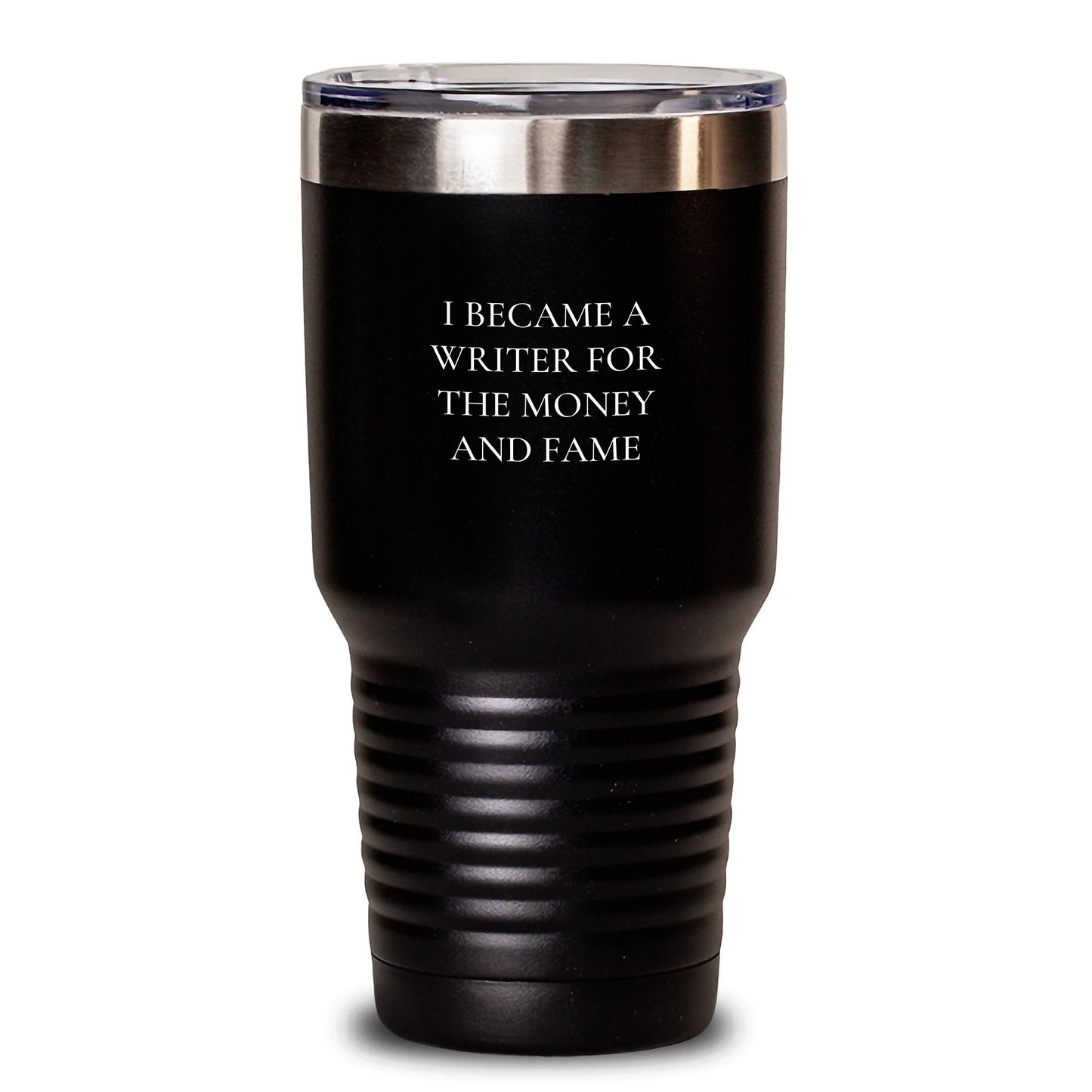 Writer's Humor Gifts from Friends for Graduation Unique Gifts - I Became A Writer For The Money And Fame Quote Tumbler, 20oz or 30oz - Main