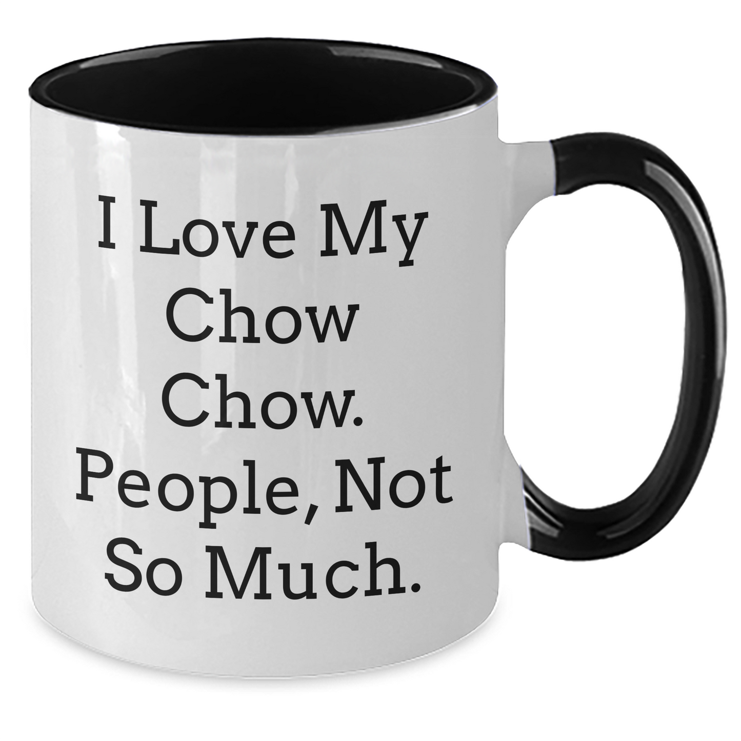 Chow Chow Dog Lovers Funny Gifts for Men Women Friends Family - I Love My Chow Chow. People, Not So Much. Two Tone Coffee Mug for Graduation - Additional