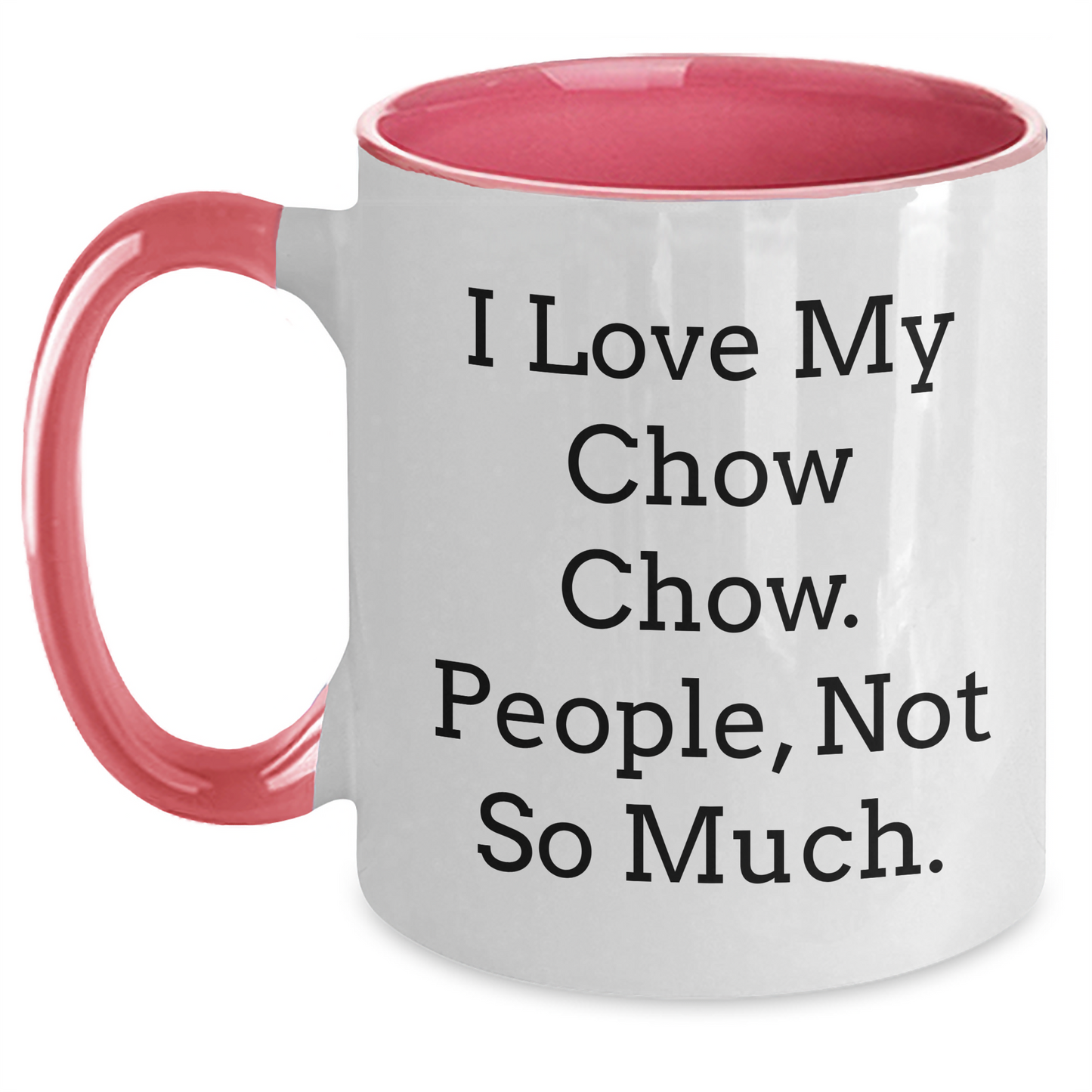Chow Chow Dog Lovers Funny Gifts for Men Women Friends Family - I Love My Chow Chow. People, Not So Much. Two Tone Coffee Mug for Graduation - Main
