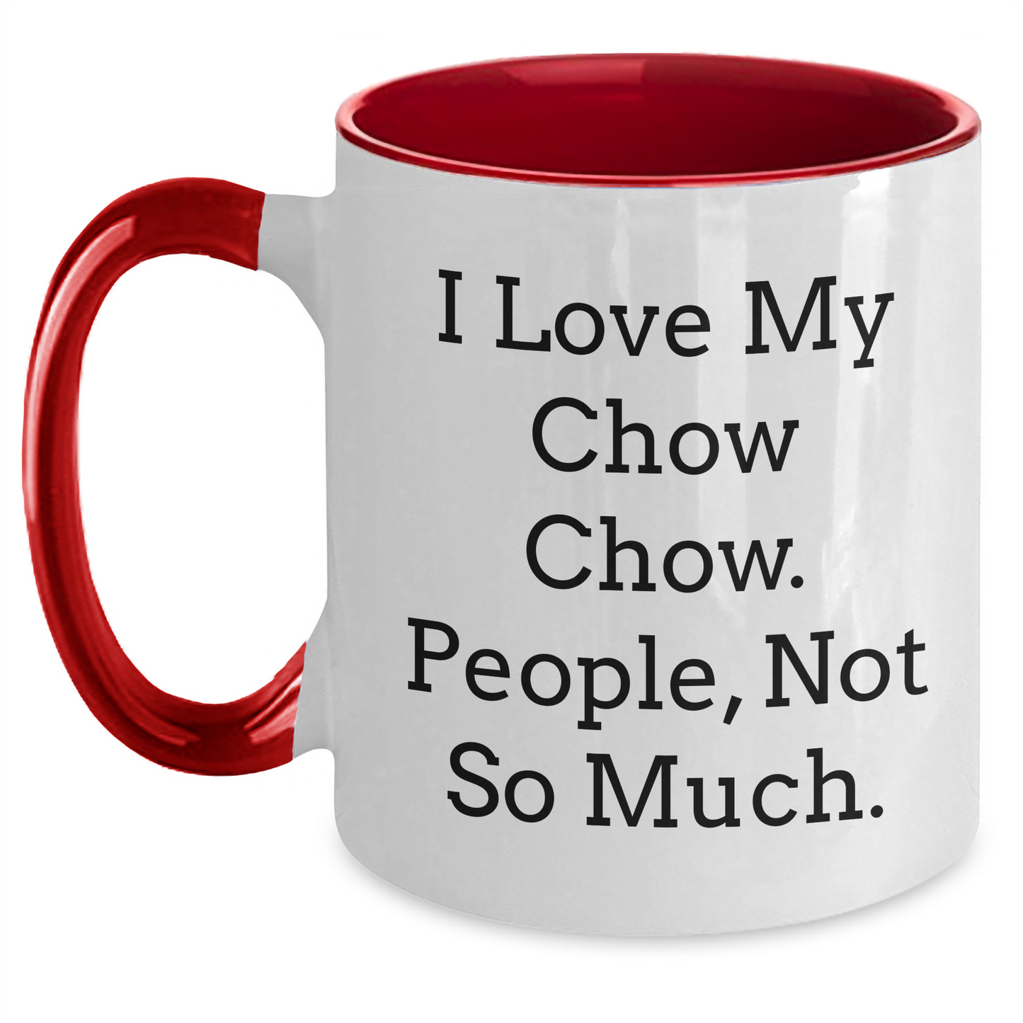 Chow Chow Dog Lovers Funny Gifts for Men Women Friends Family - I Love My Chow Chow. People, Not So Much. Two Tone Coffee Mug for Graduation - Main