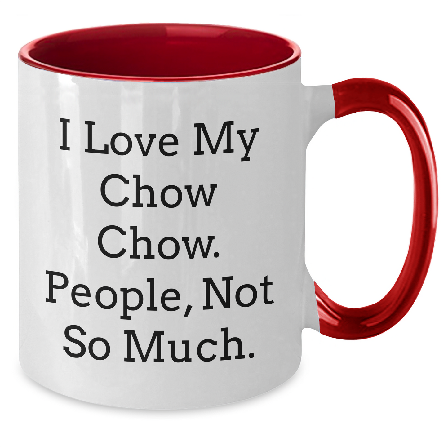 Chow Chow Dog Lovers Funny Gifts for Men Women Friends Family - I Love My Chow Chow. People, Not So Much. Two Tone Coffee Mug for Graduation - Additional