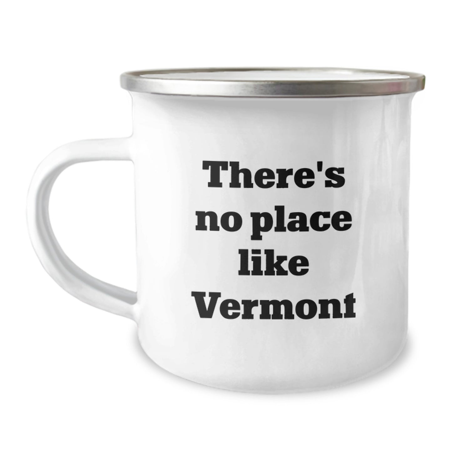 Vermont Camping Mug, 'There's No Place Like Vermont', 12 oz Stainless Steel with Enamel Finish, Funny Birthday Unique Gift for Friends from Vermont, Gifts for Men, Women, and Family - Image 1