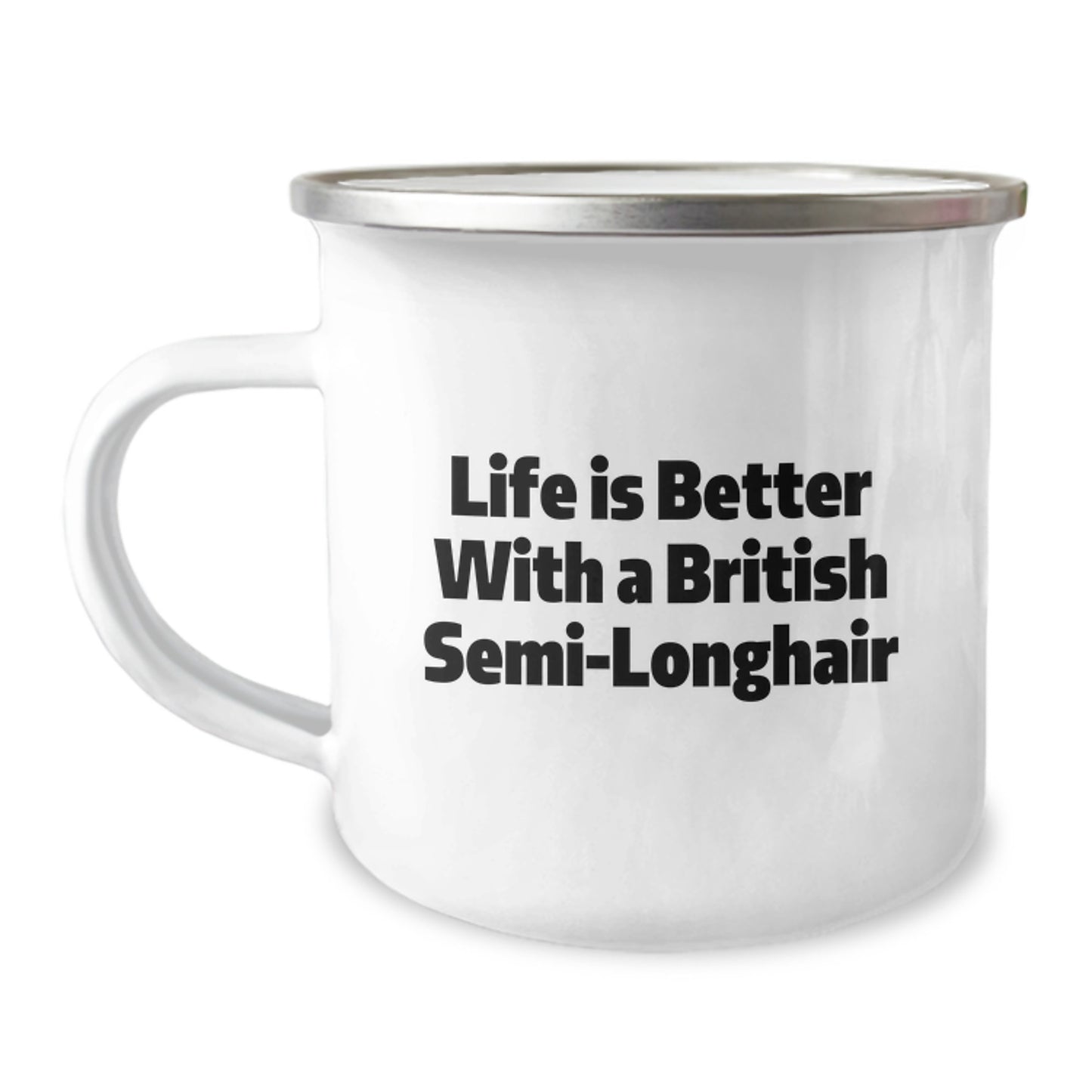 British Semi-Longhair Cat Lovers Gifts from Friends to Family - Life Is Better With A British Semi-longhair, Camping Mug for Graduation - Image 1