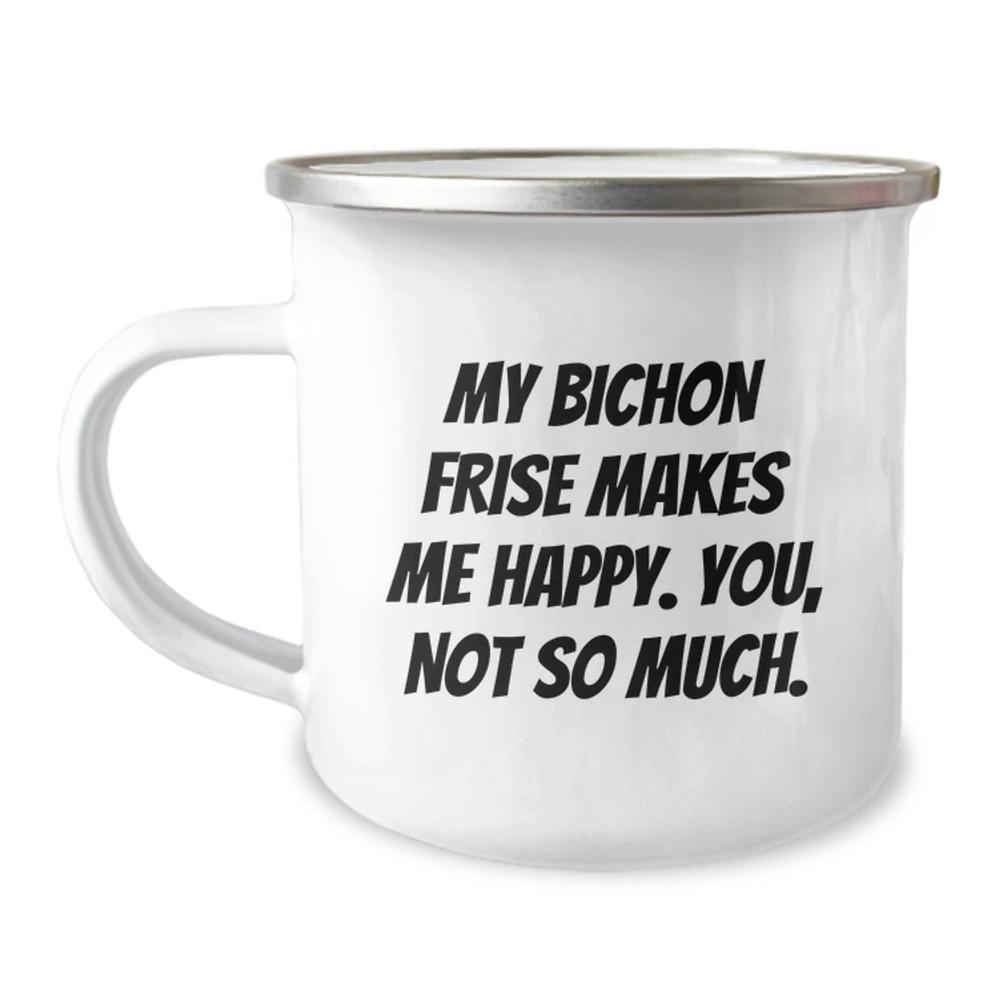 Bichon Frise Dog Lovers, Happy You Not So Much, Funny Camping Mug, Gifts from Family, Unique Birthday Unique Gifts for Men, Women, Friends - Image 1