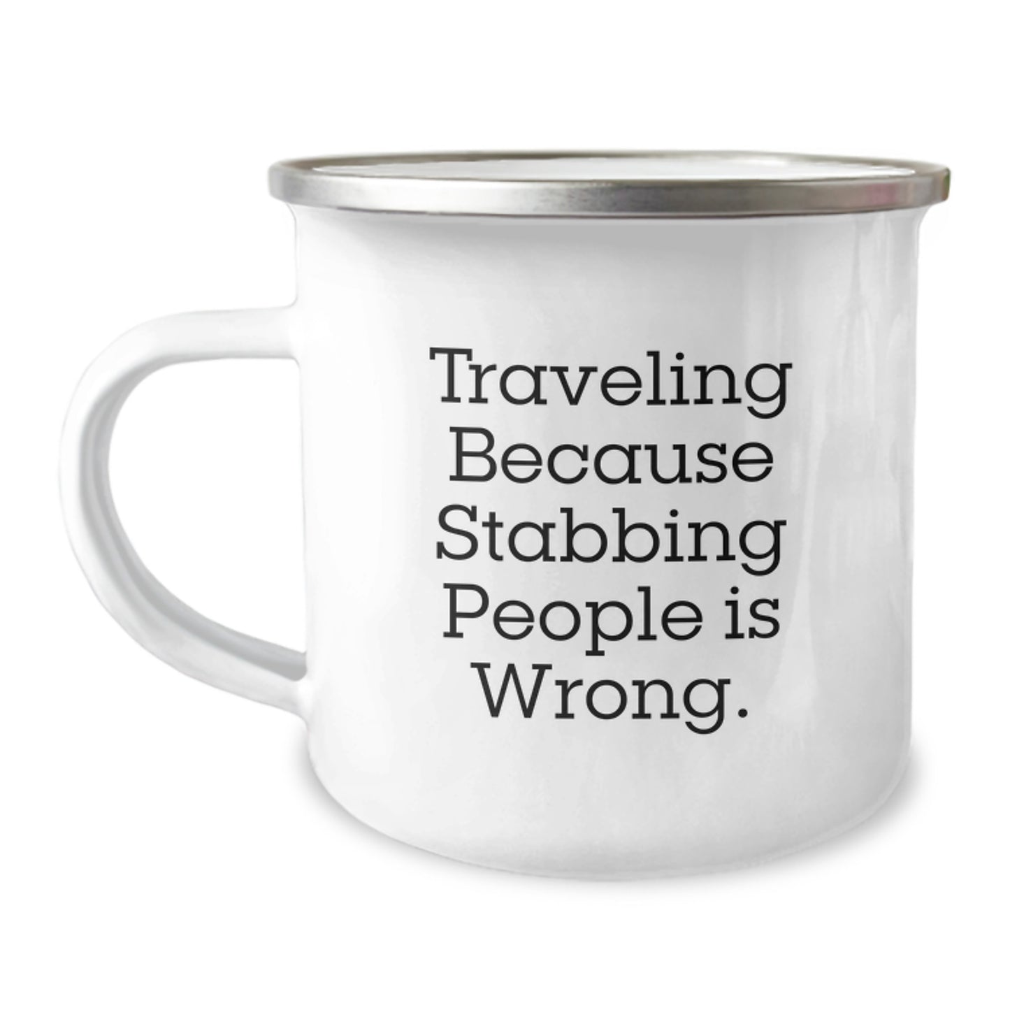 Unique Traveling Gifts for Friends - Men Women Camping Mug Quotes Funny Traveling Because Stabbing People Is Wrong Gifts from Friends for Traveling Enthusiasts at Christmas - Image 1