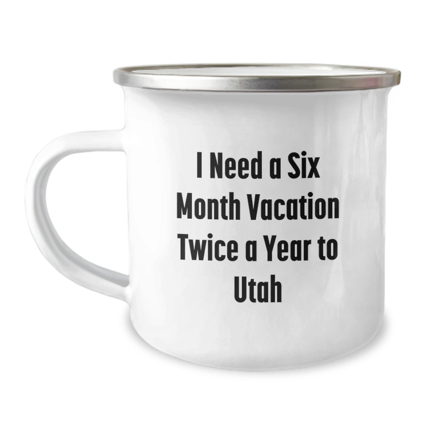 Utah Camping Mug - 'I Need A Six Month Vacation Twice A Year To Utah' Funny Quote Gifts from Men, Women, Friends to Family in Utah for Christmas - Image 1
