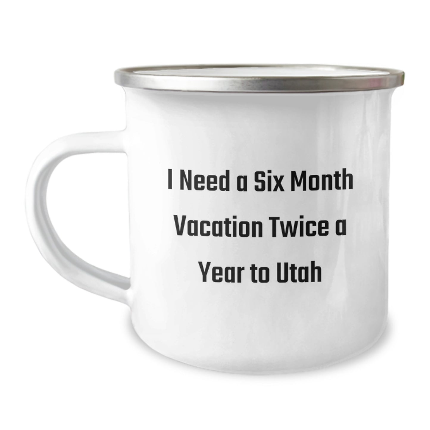 Utah Love Gifts for Friends Funny Camping Mug, 'I Need A Six Month Vacation Twice A Year To Utah' Enamel Mug - Image 1