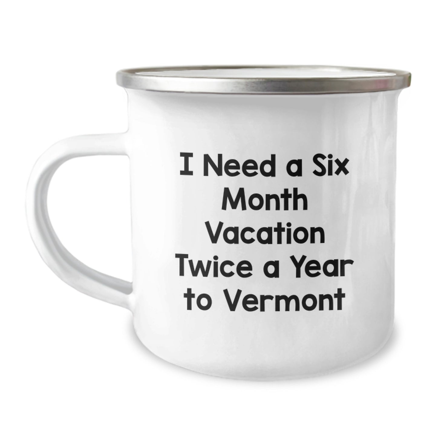Vermont Camping Mug, Funny Gift from Friends to Family, Six Month Vacation Twice a Year - Image 1