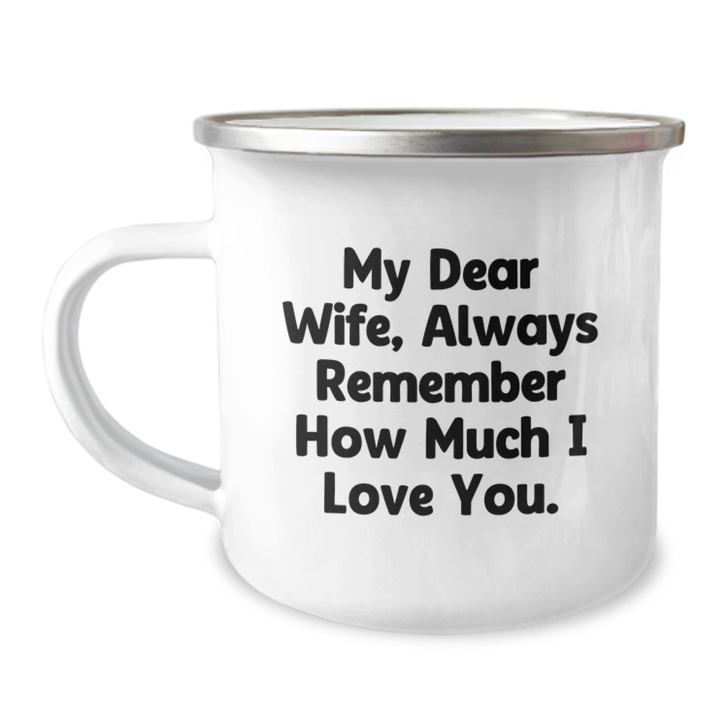 Wife Gifts from Men - Encouraging Camping Mug, 'My Dear Wife, Always Remember How Much I Love You.' for Graduation, 12 oz Stainless Steel with Enamel Finish - Image 1