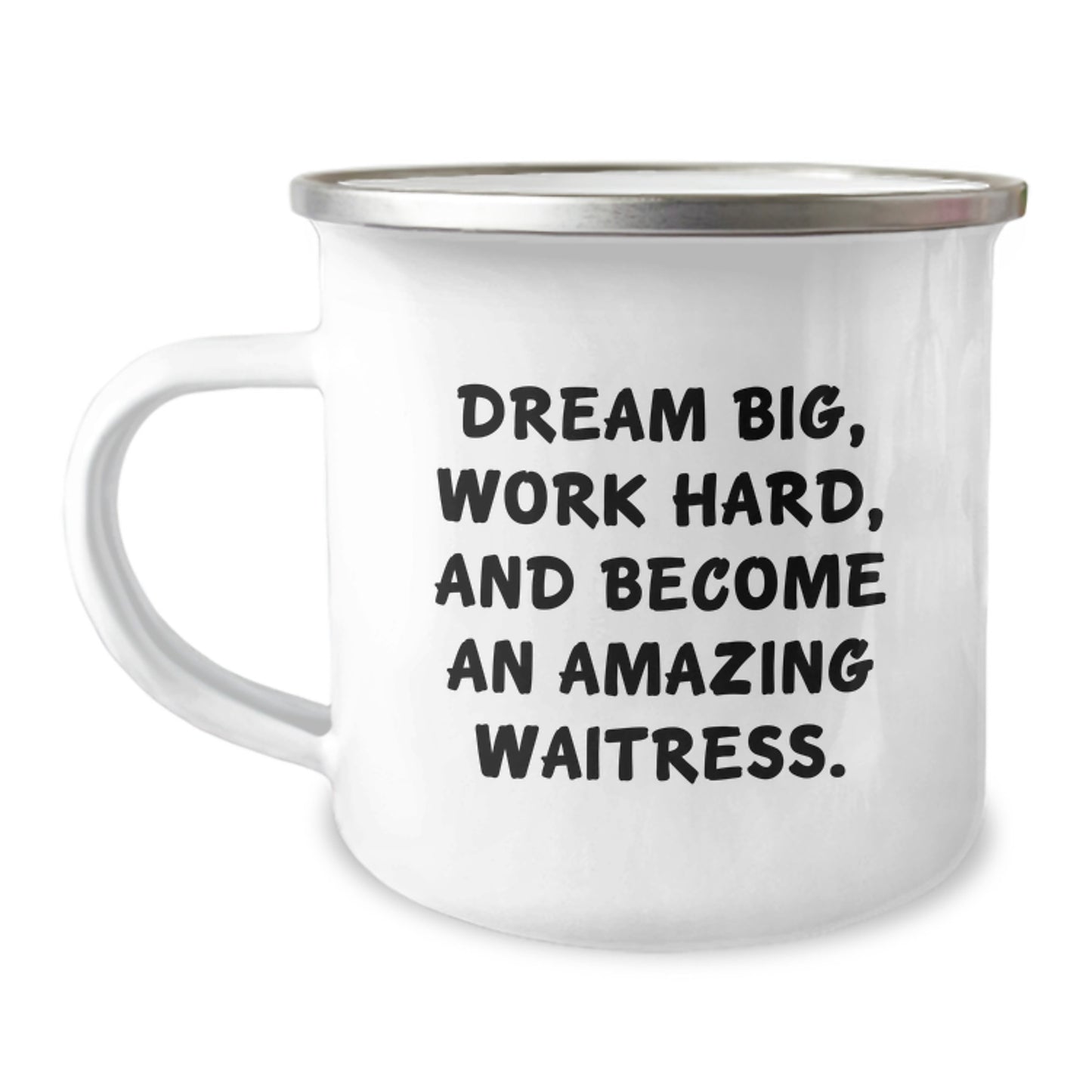 Waitress Gifts from Friends, For Waitress Graduation, Camping Mug with Funny Quote 'Dream Big, Work Hard, And Become An Amazing Waitress.' - Image 1