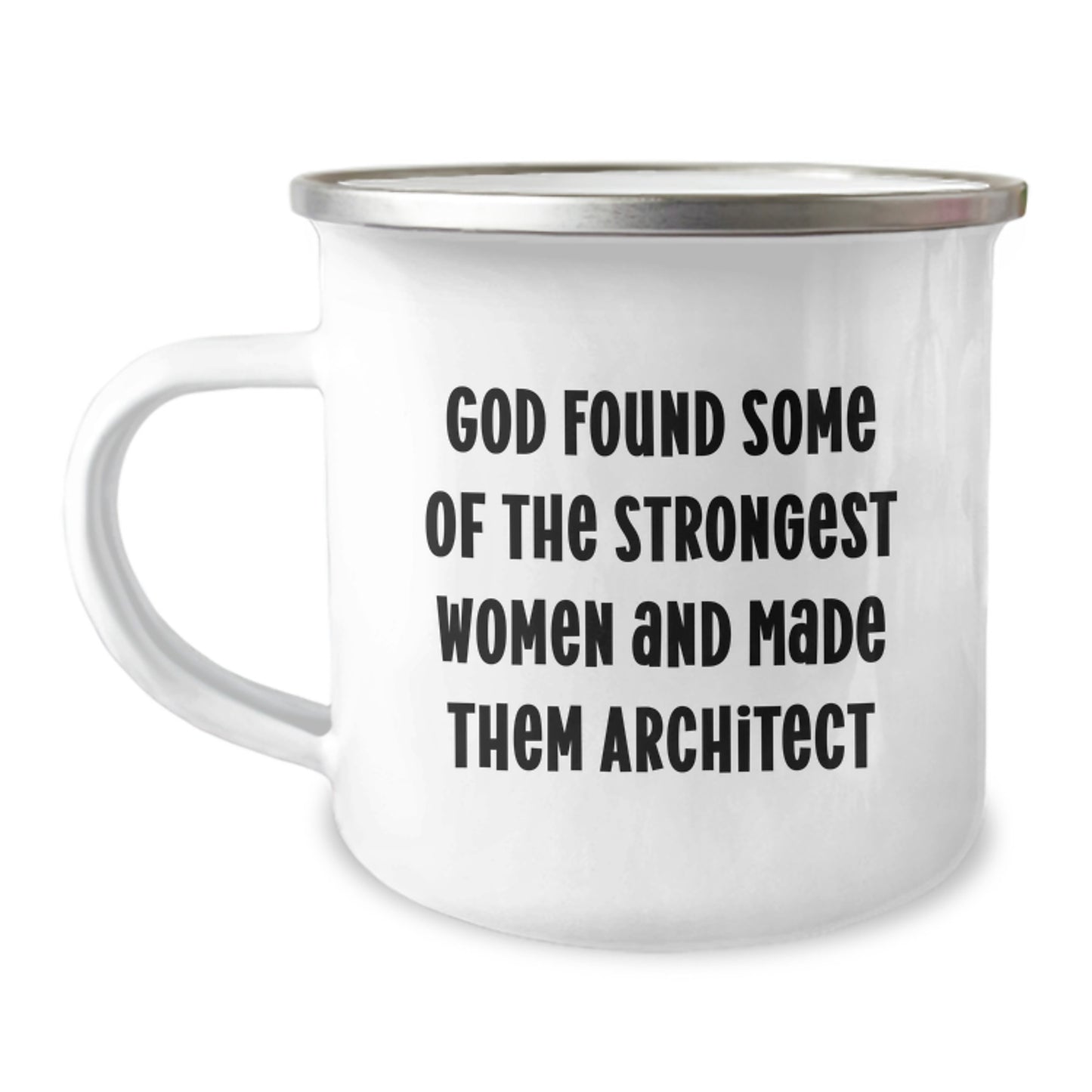 Architect Gifts Funny Mugs for Birthday, God Found Some Of The Strongest Women And Made Them Architect, 12 oz Stainless Steel with Enamel Finish - Image 1
