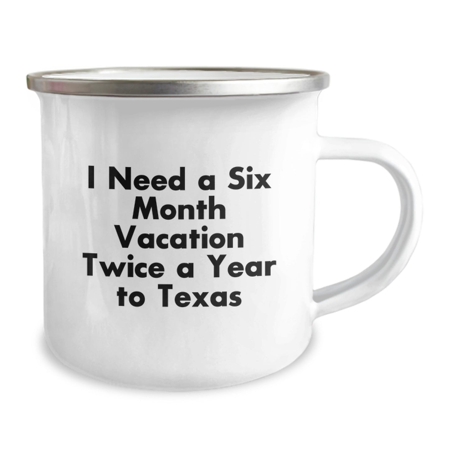 Texas Camping Mug, Texas Lover Gift, Funny Quote, 'I Need A Six Month Vacation Twice A Year To Texas', Christmas Unique Gifts from Friends or Family to Texas Men or Women - Image 2