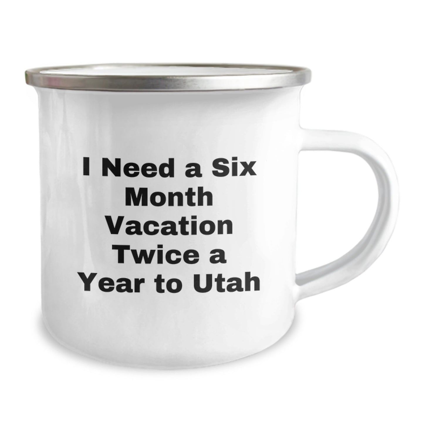 Utah Camping Mug, Funny 'I Need A Six Month Vacation Twice A Year To Utah' Gift from Friends - Image 2